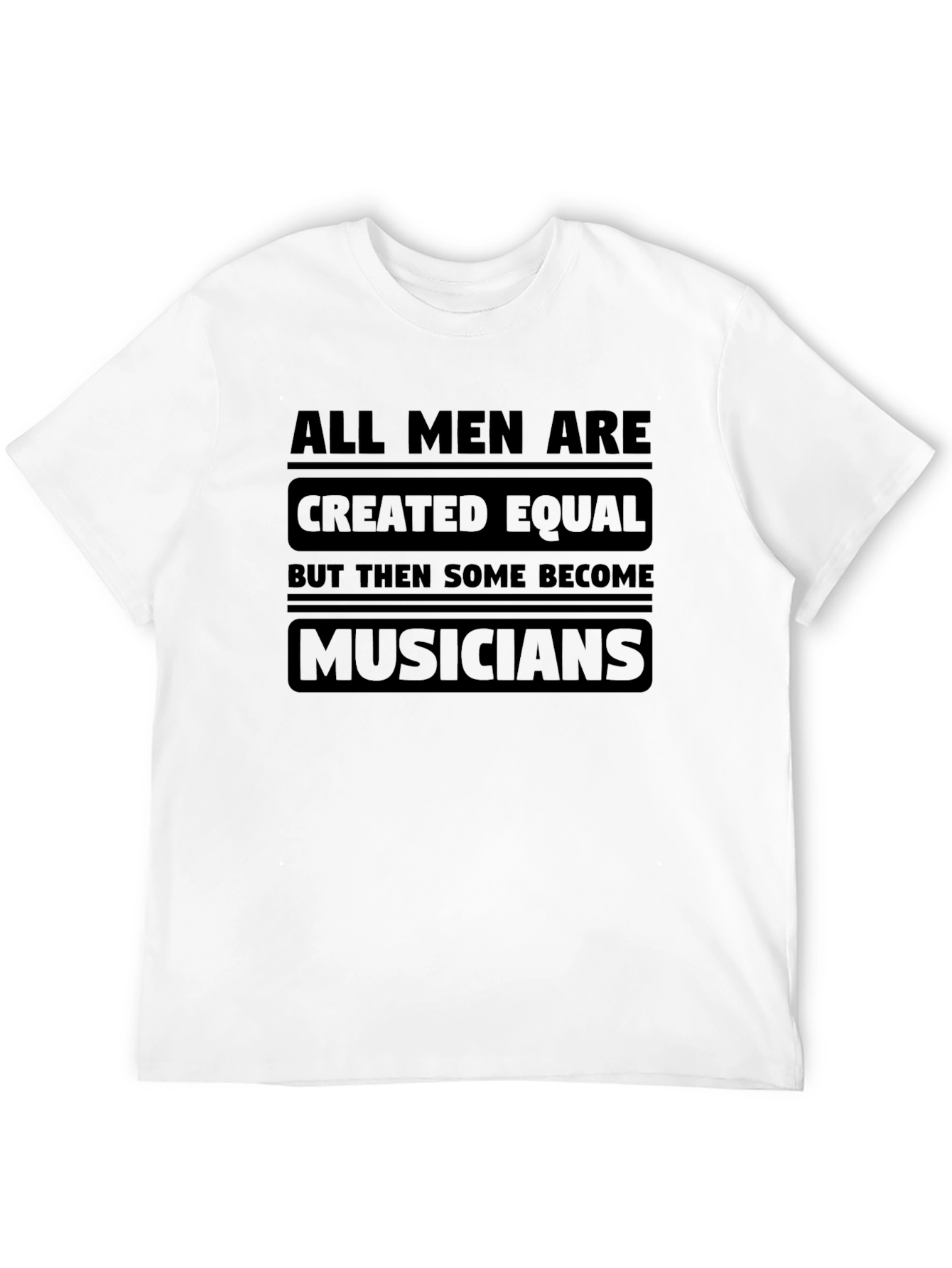 All Men Are Created Equal Musician T-Shirt