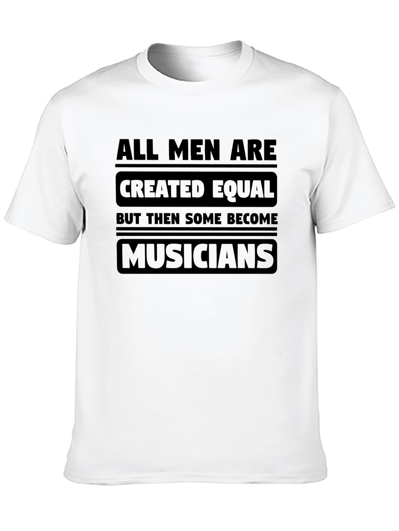 All Men Are Created Equal Musician T-Shirt