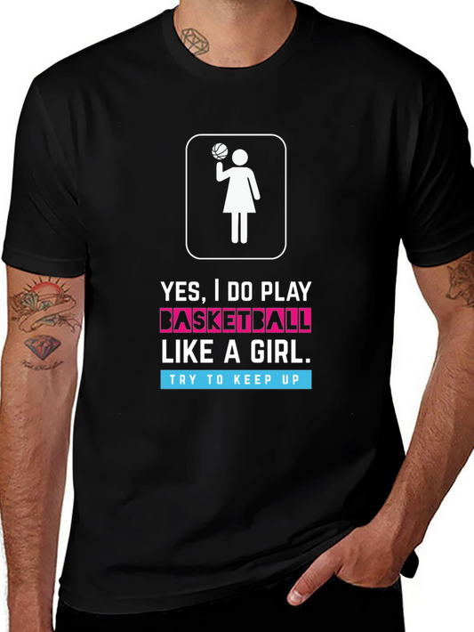 Yes I Do Play Basketball Like a Girl T-Shirt
