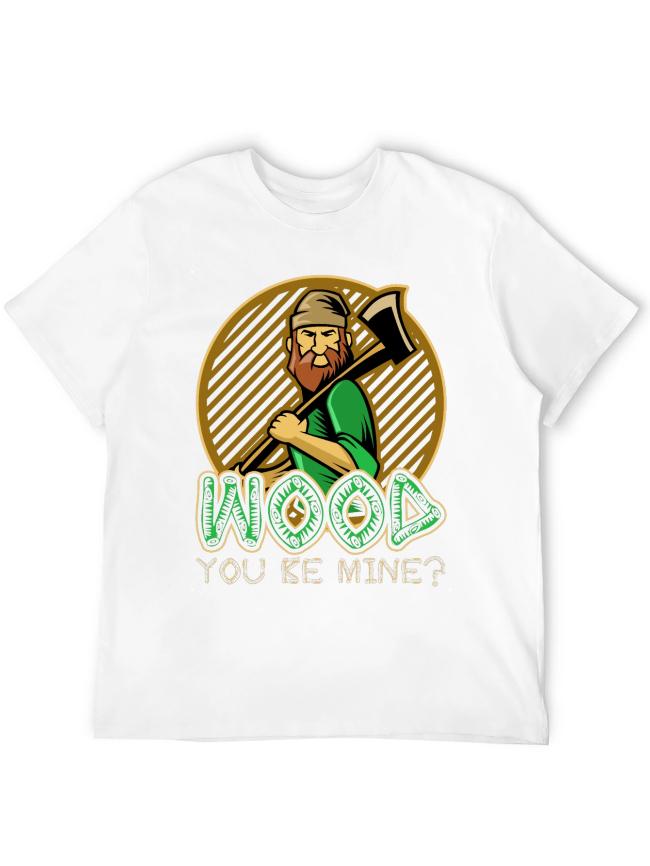 Wood You Be Mine? Graphic T-Shirt