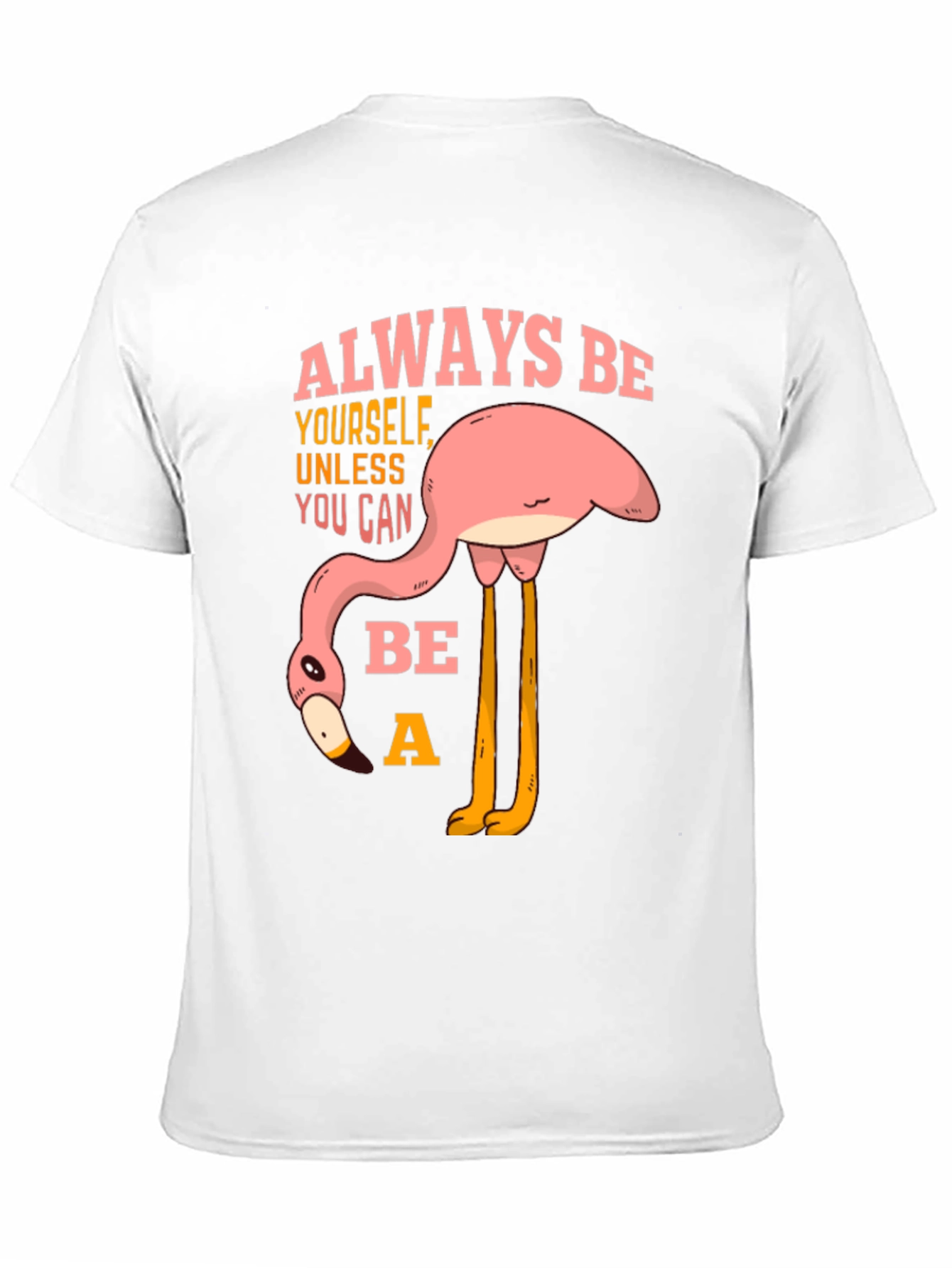 Always Be a Flamingo T-Shirt - Quirky Graphic Tee