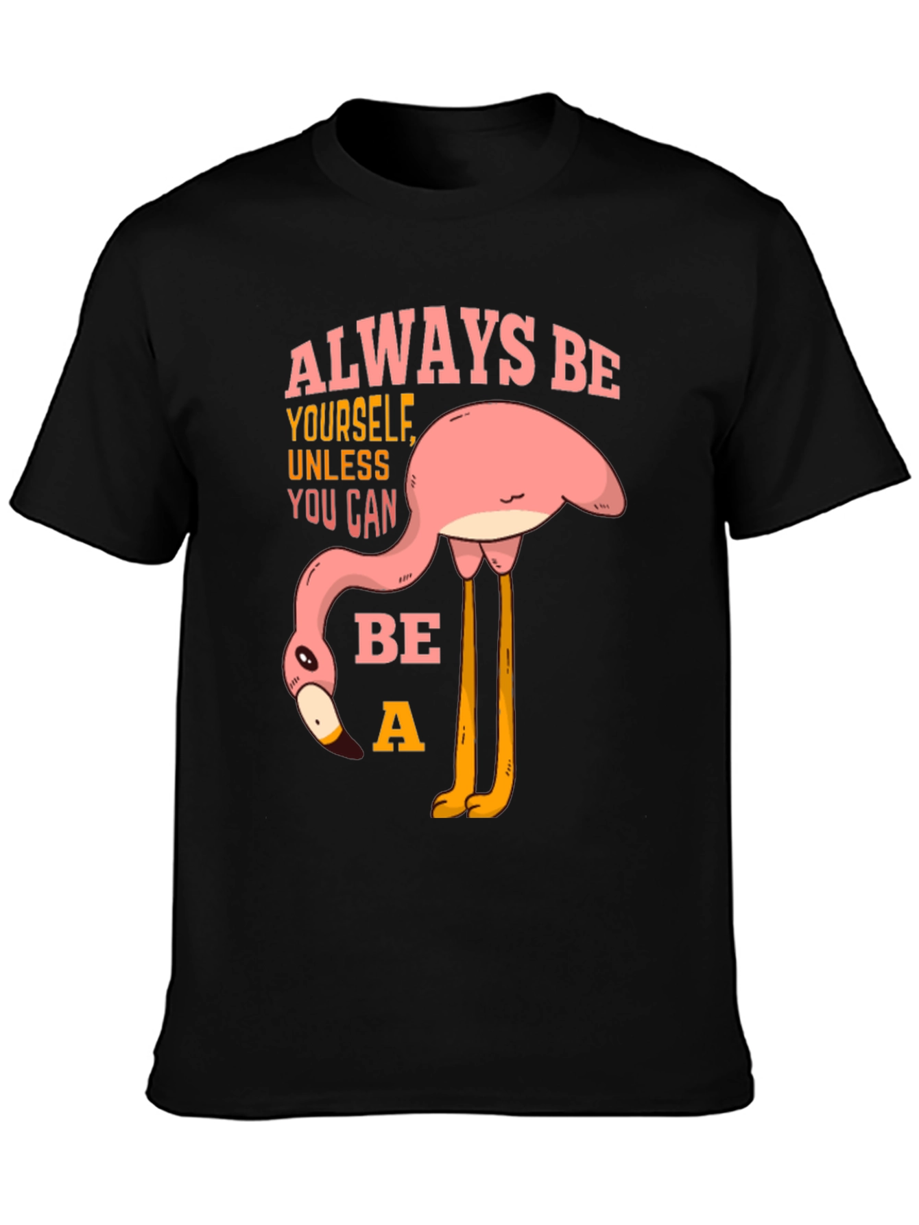 Always Be a Flamingo T-Shirt - Quirky Graphic Tee