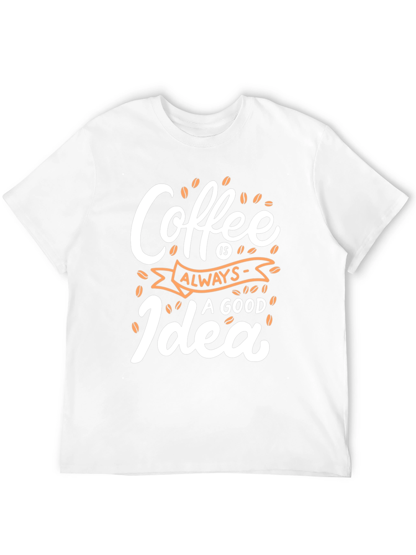 Coffee Always a Good Idea - Graphic Tee