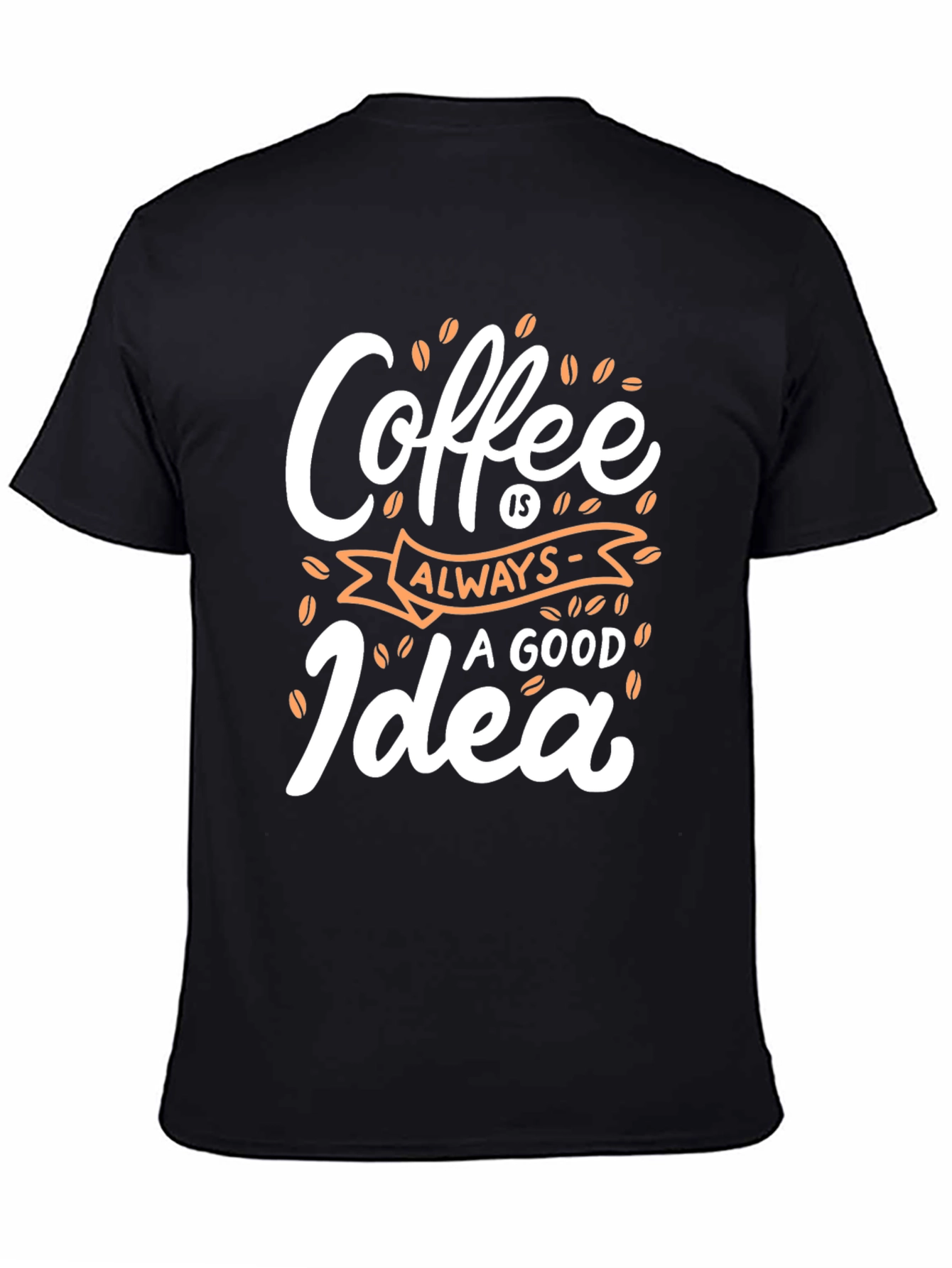 Coffee Always a Good Idea - Graphic Tee