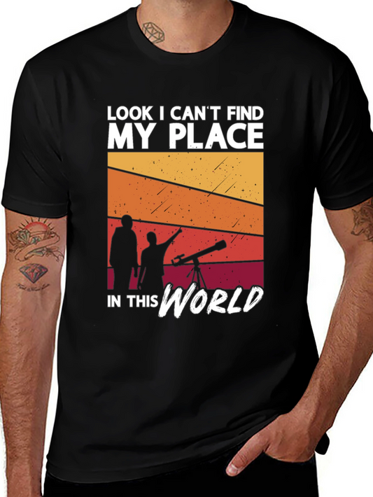 Astronomy T-Shirt: Look I Cant Find My Place In This World
