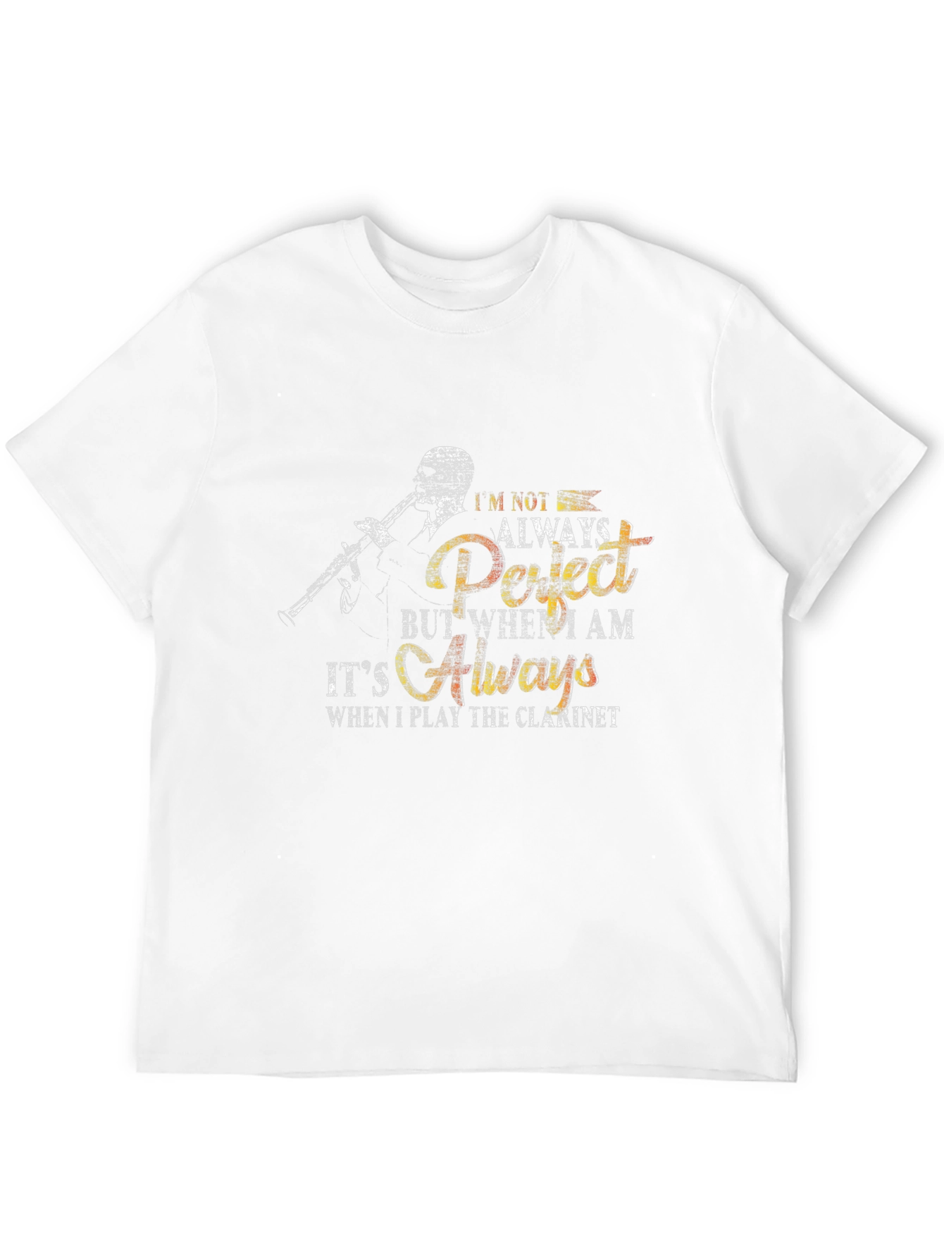 Clarinet Player T-Shirt - Perfect When I Play