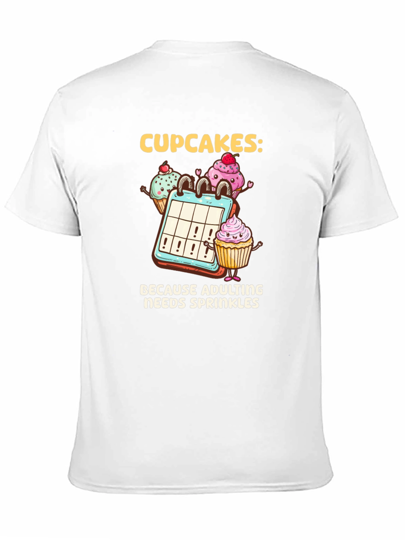 Cupcakes: Because Adulting Needs Sprinkles T-Shirt