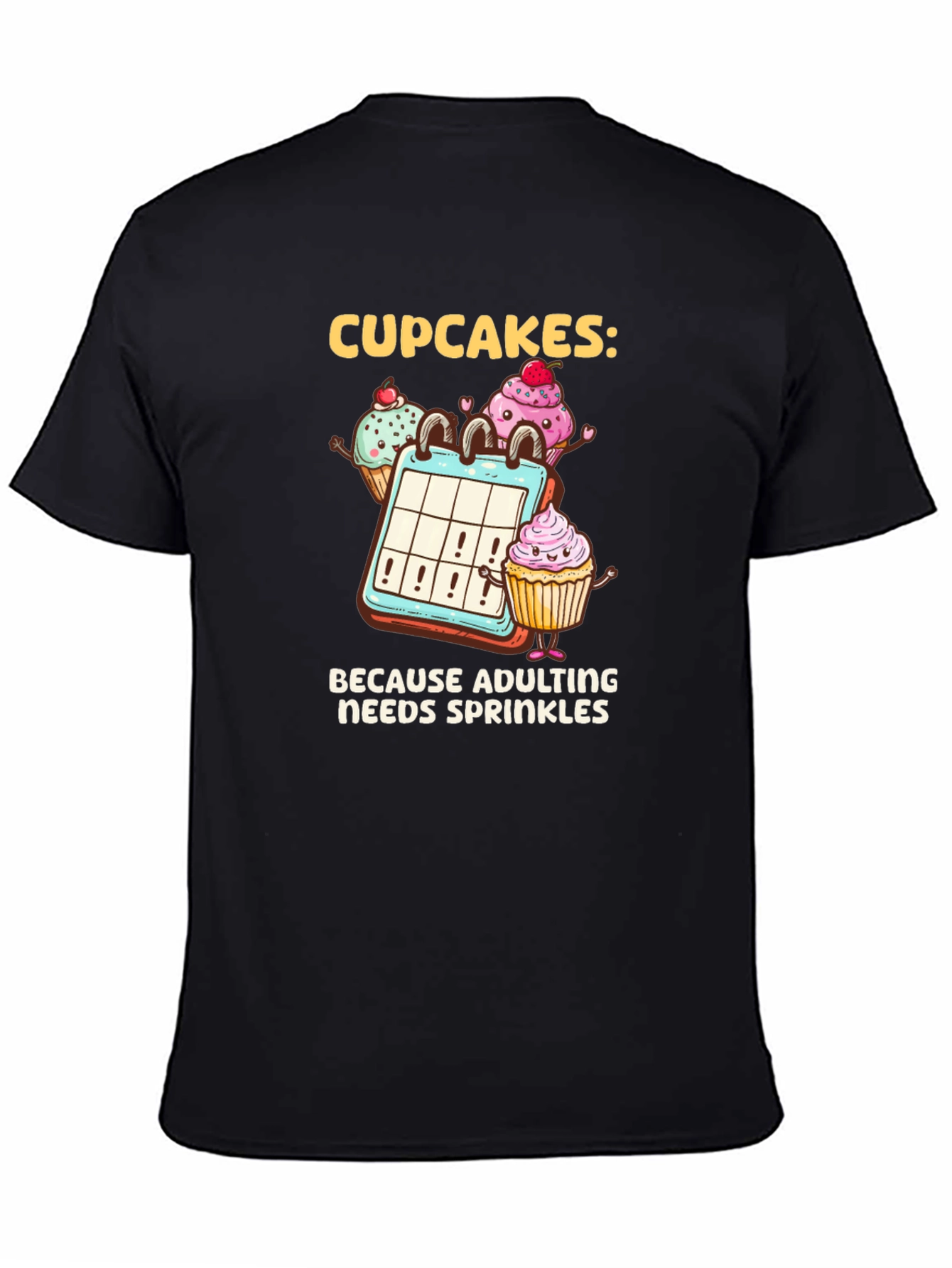 Cupcakes: Because Adulting Needs Sprinkles T-Shirt