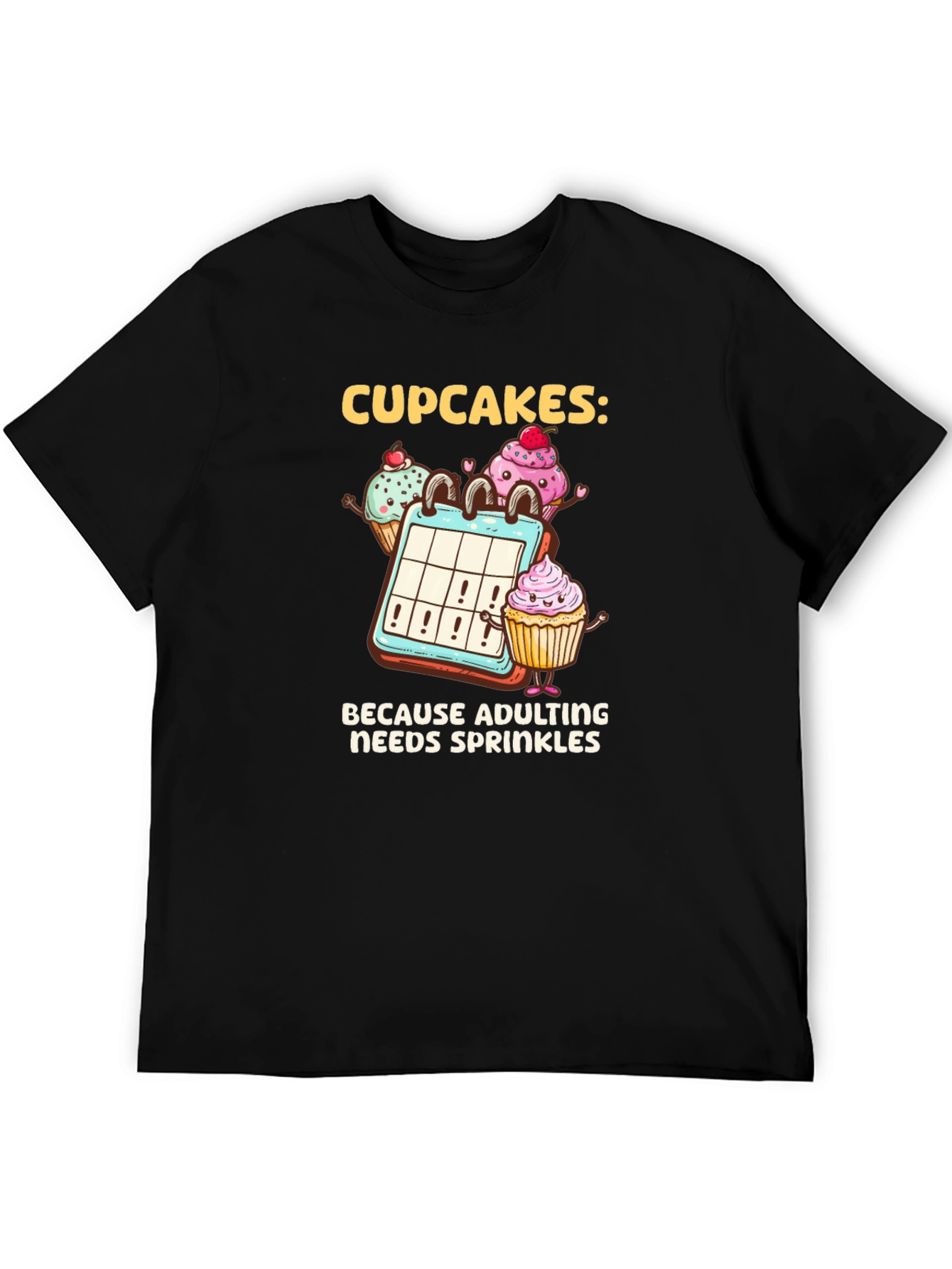 Cupcakes: Because Adulting Needs Sprinkles T-Shirt