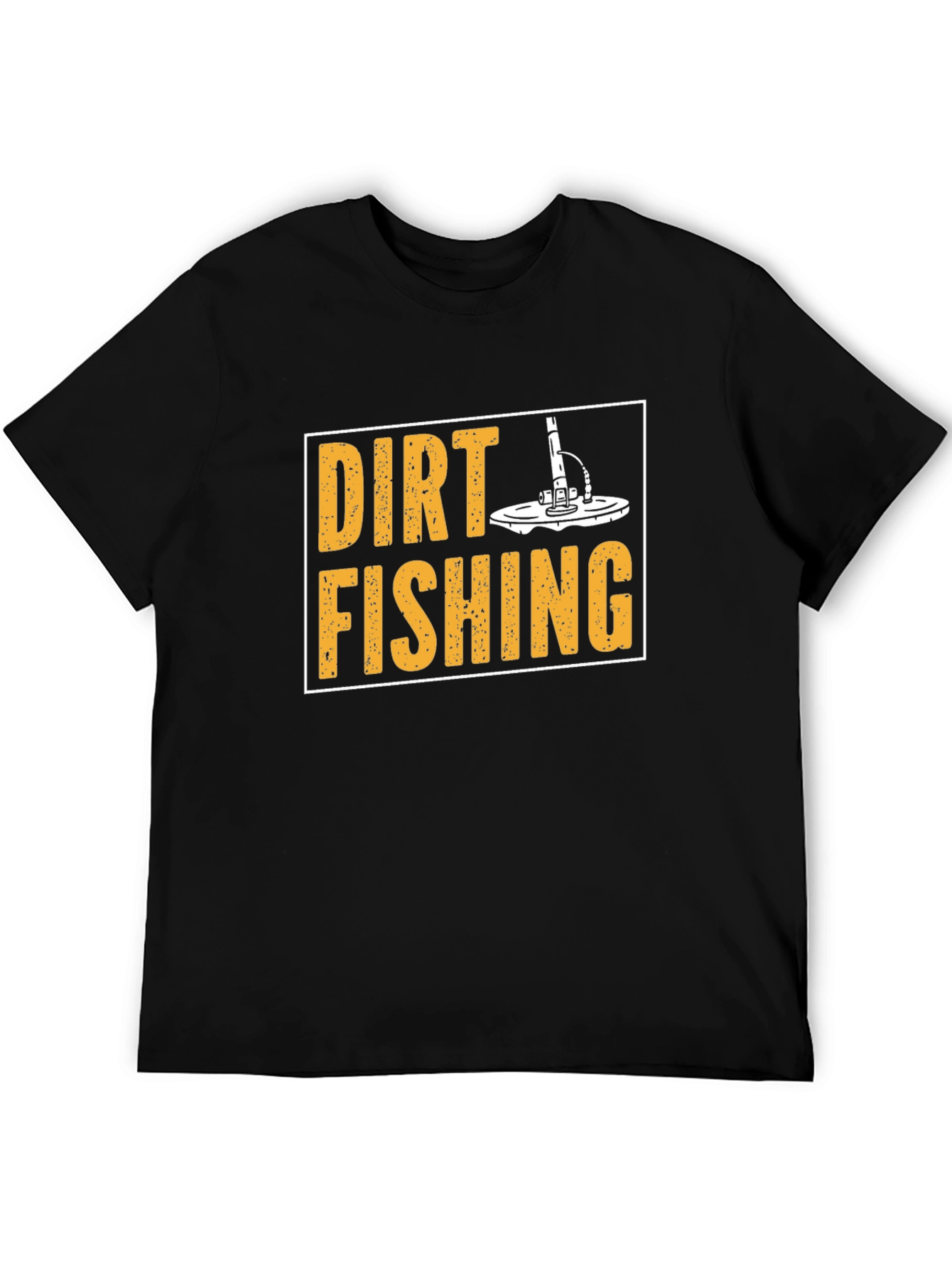 Dirt Fishing T-Shirt - Metal Detecting Hobby Tee