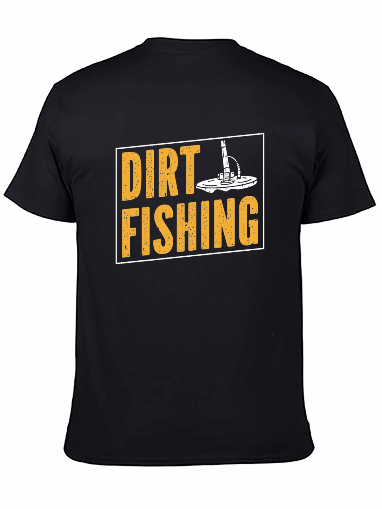 Dirt Fishing T-Shirt - Metal Detecting Hobby Tee