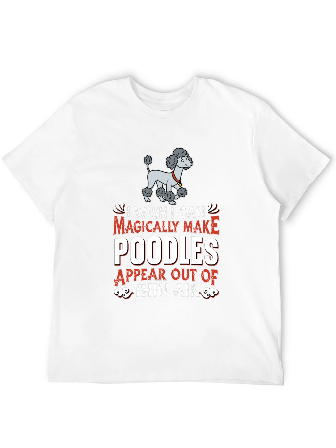 Magically Make Poodles T-Shirt