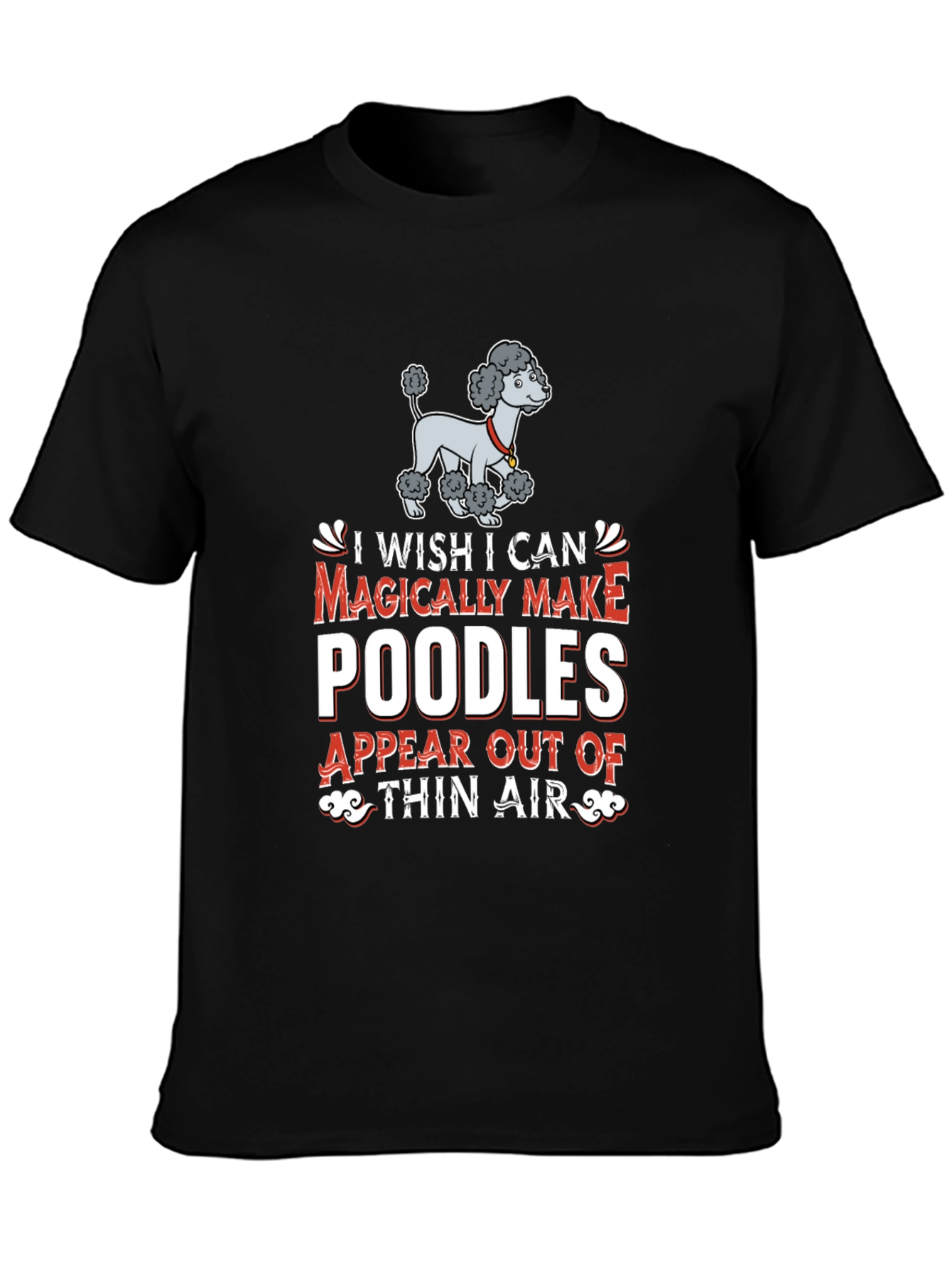 Magically Make Poodles T-Shirt