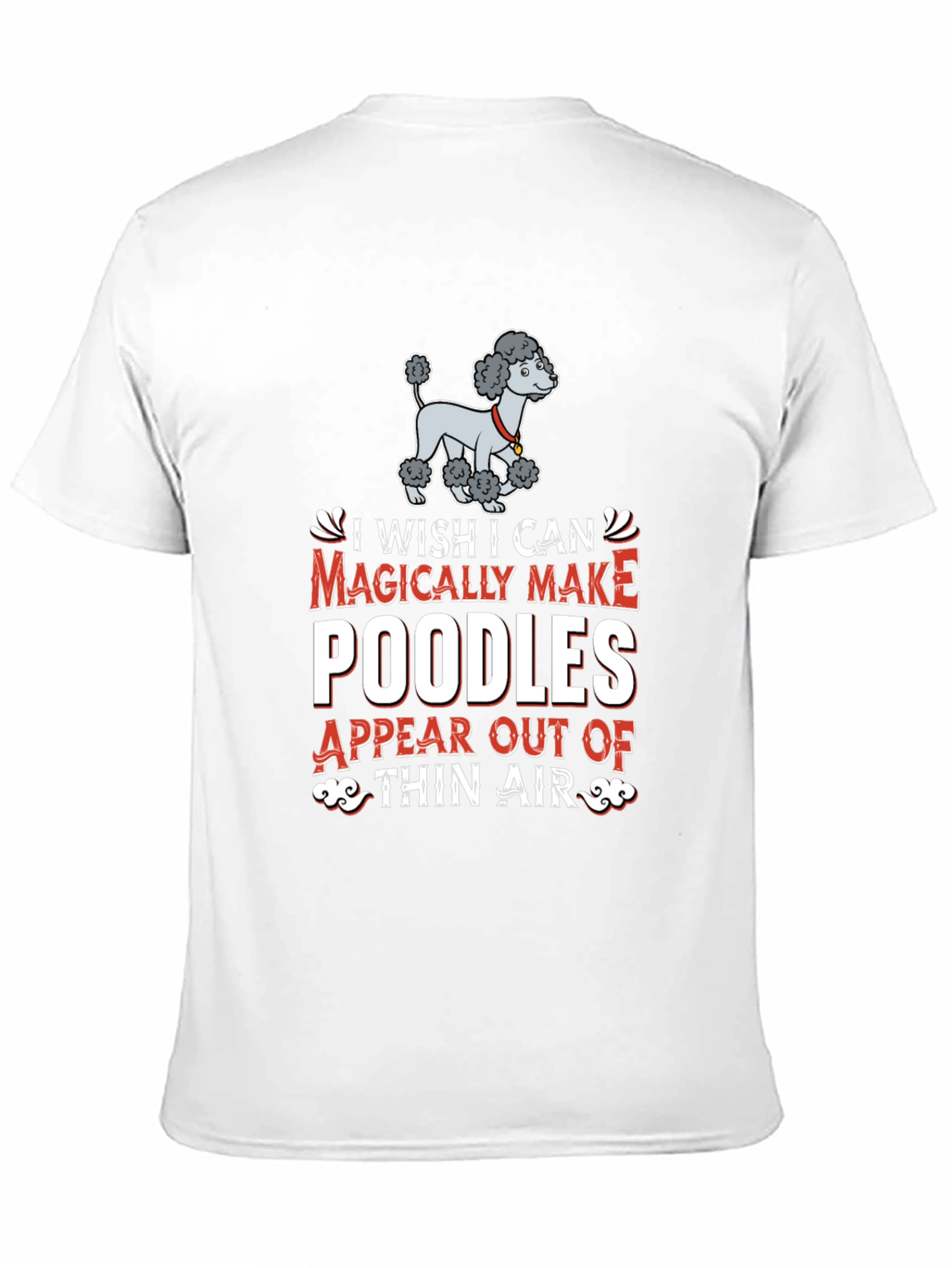 Magically Make Poodles T-Shirt
