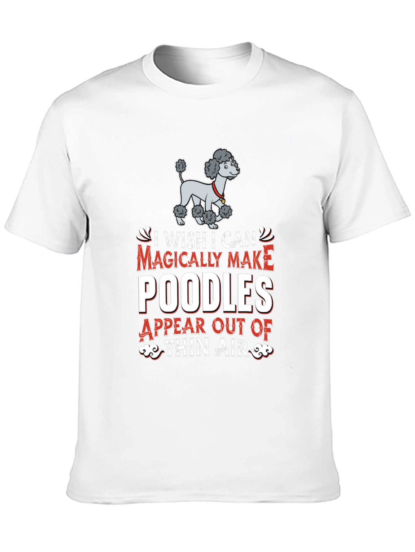 Magically Make Poodles T-Shirt
