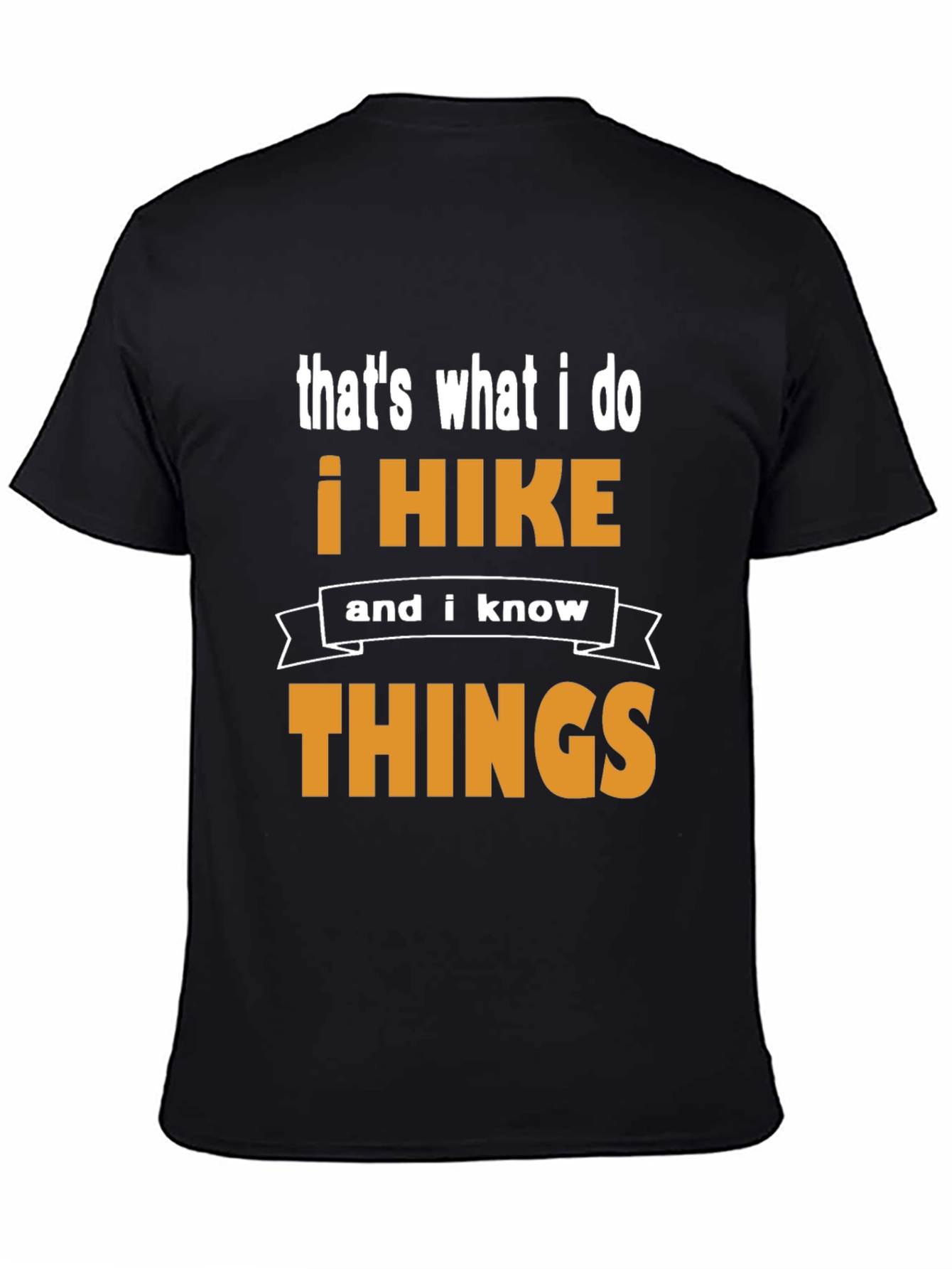 I Hike and I Know Things T-Shirt
