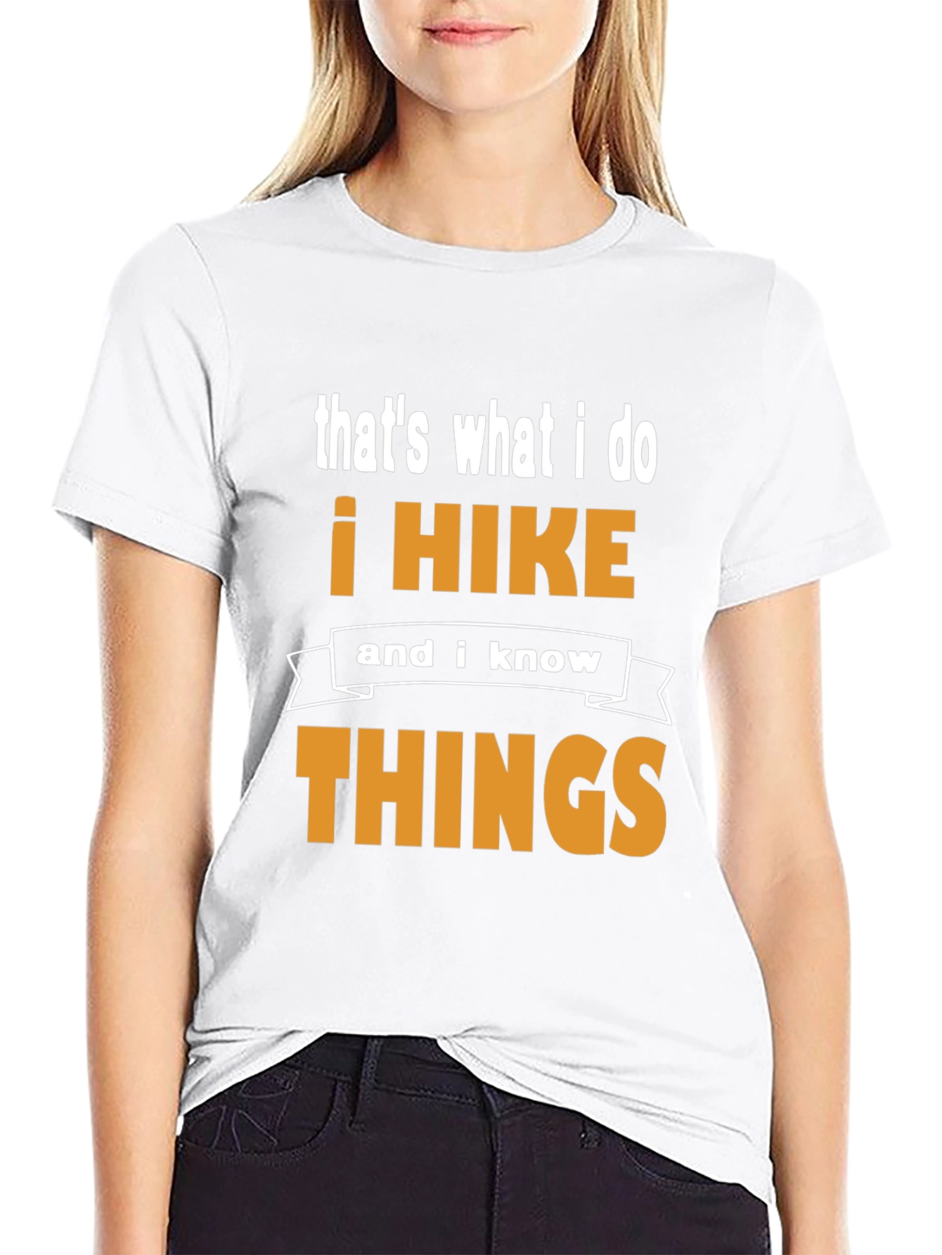 I Hike and I Know Things T-Shirt