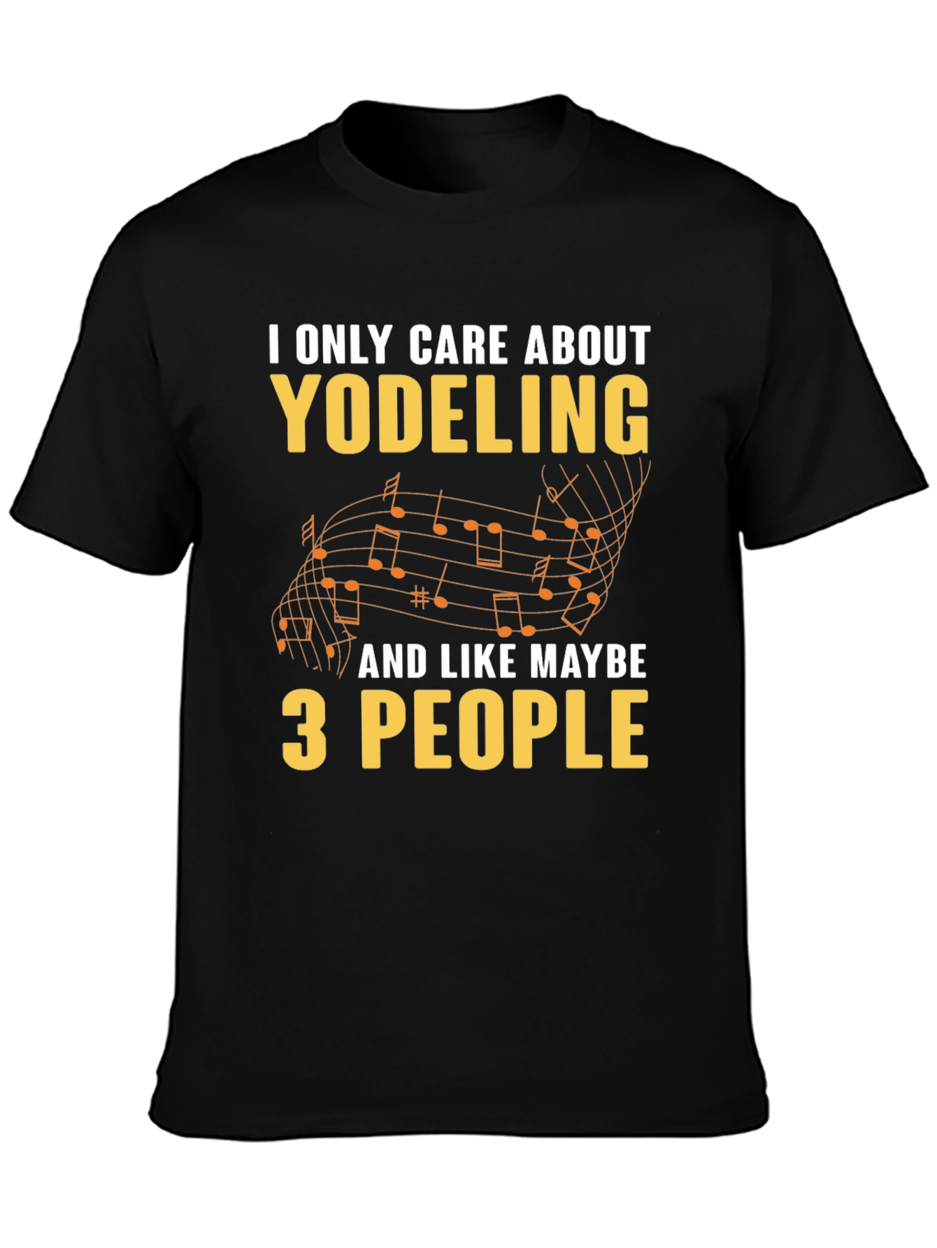 Yodeling Fan T-Shirt - I Only Care About Yodeling