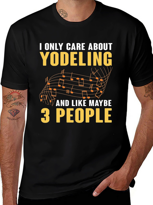 Yodeling Fan T-Shirt - I Only Care About Yodeling