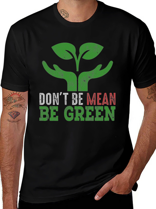 Eco-Friendly T-Shirt: Dont Be Mean Be Green!