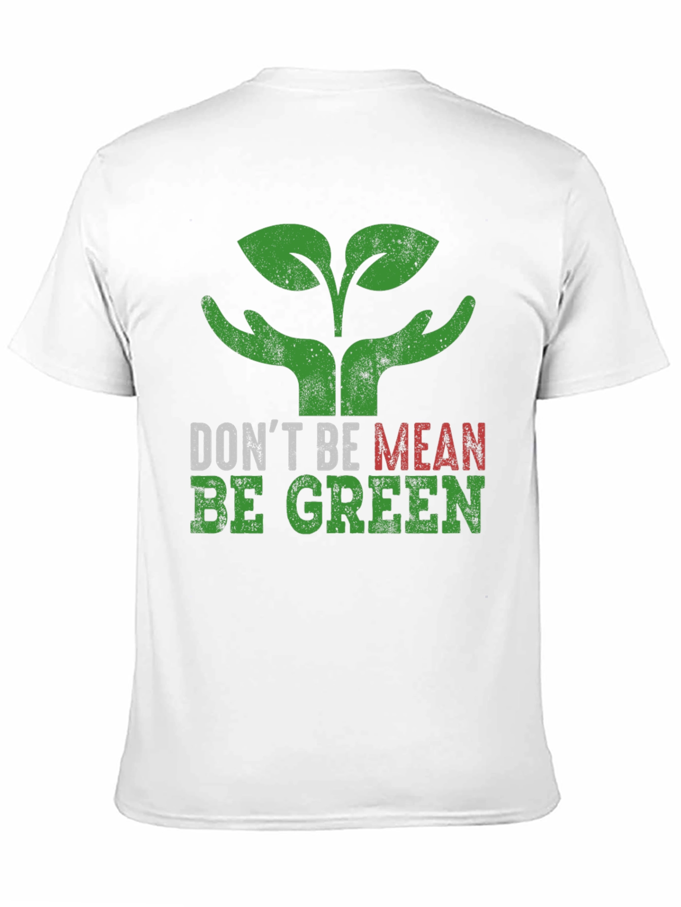 Eco-Friendly T-Shirt: Dont Be Mean Be Green!