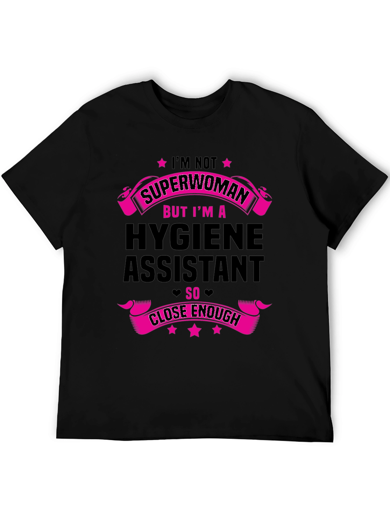 Hygiene Assistant T-Shirt - Superwoman Close Enough