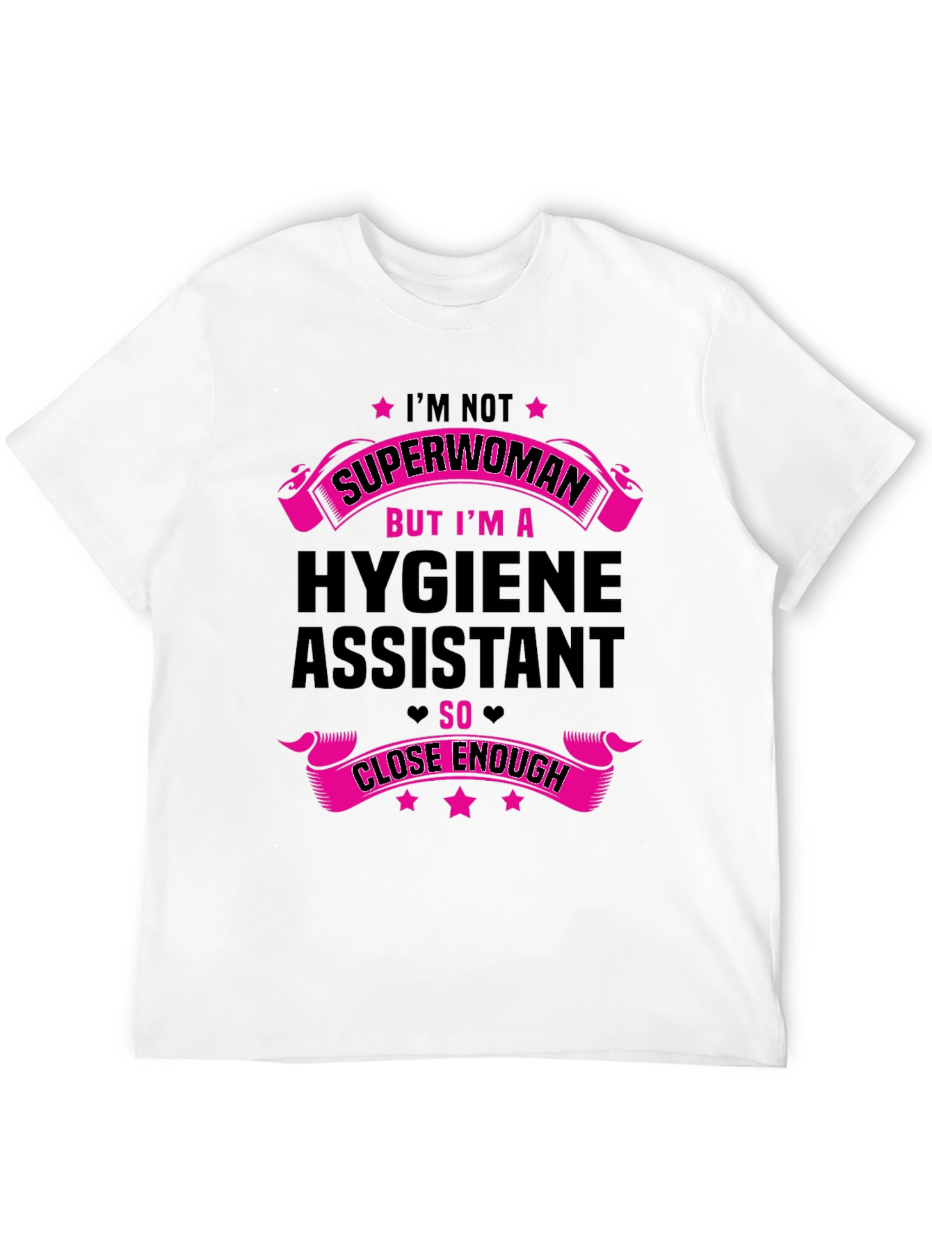 Hygiene Assistant T-Shirt - Superwoman Close Enough