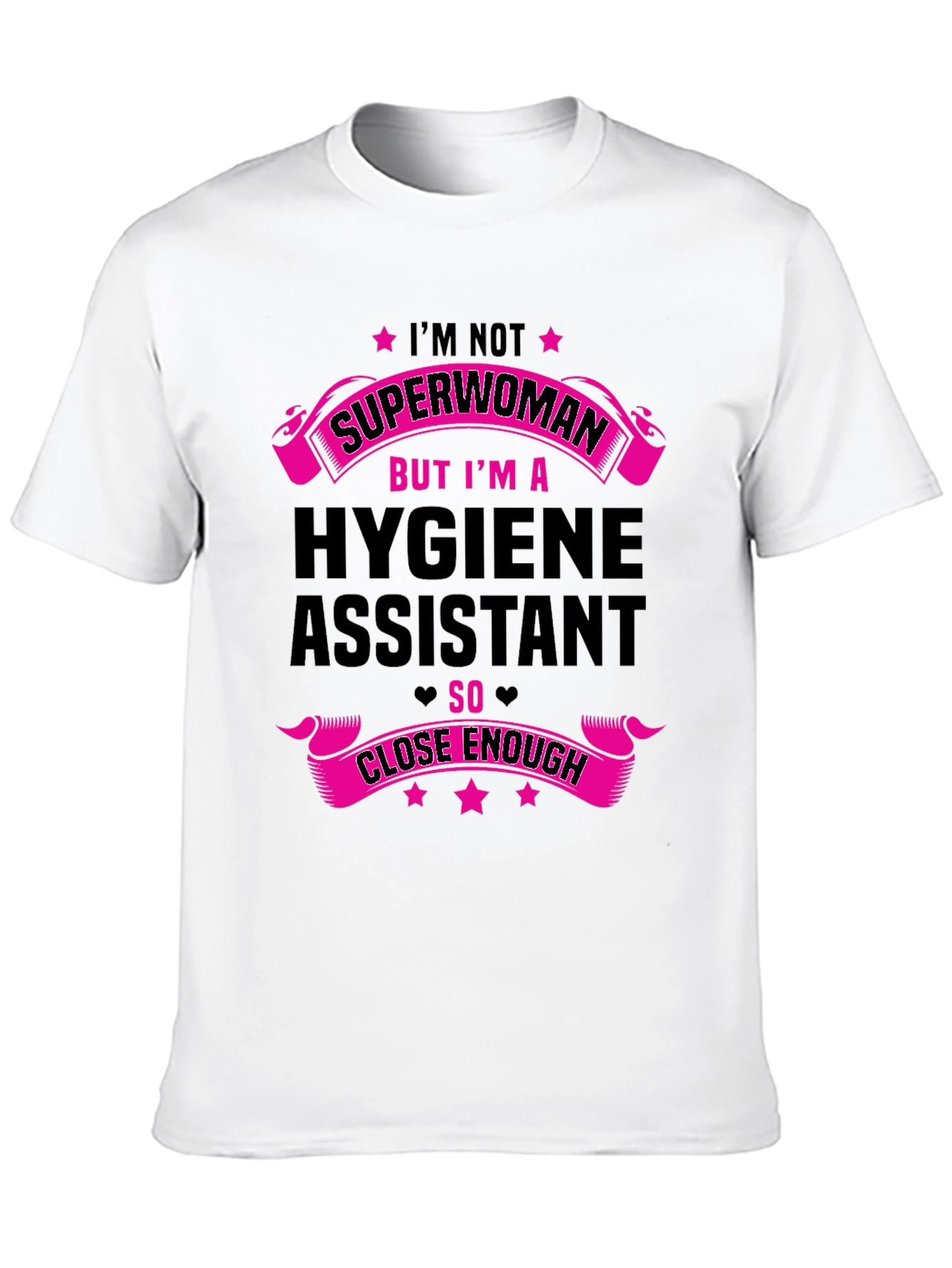 Hygiene Assistant T-Shirt - Superwoman Close Enough