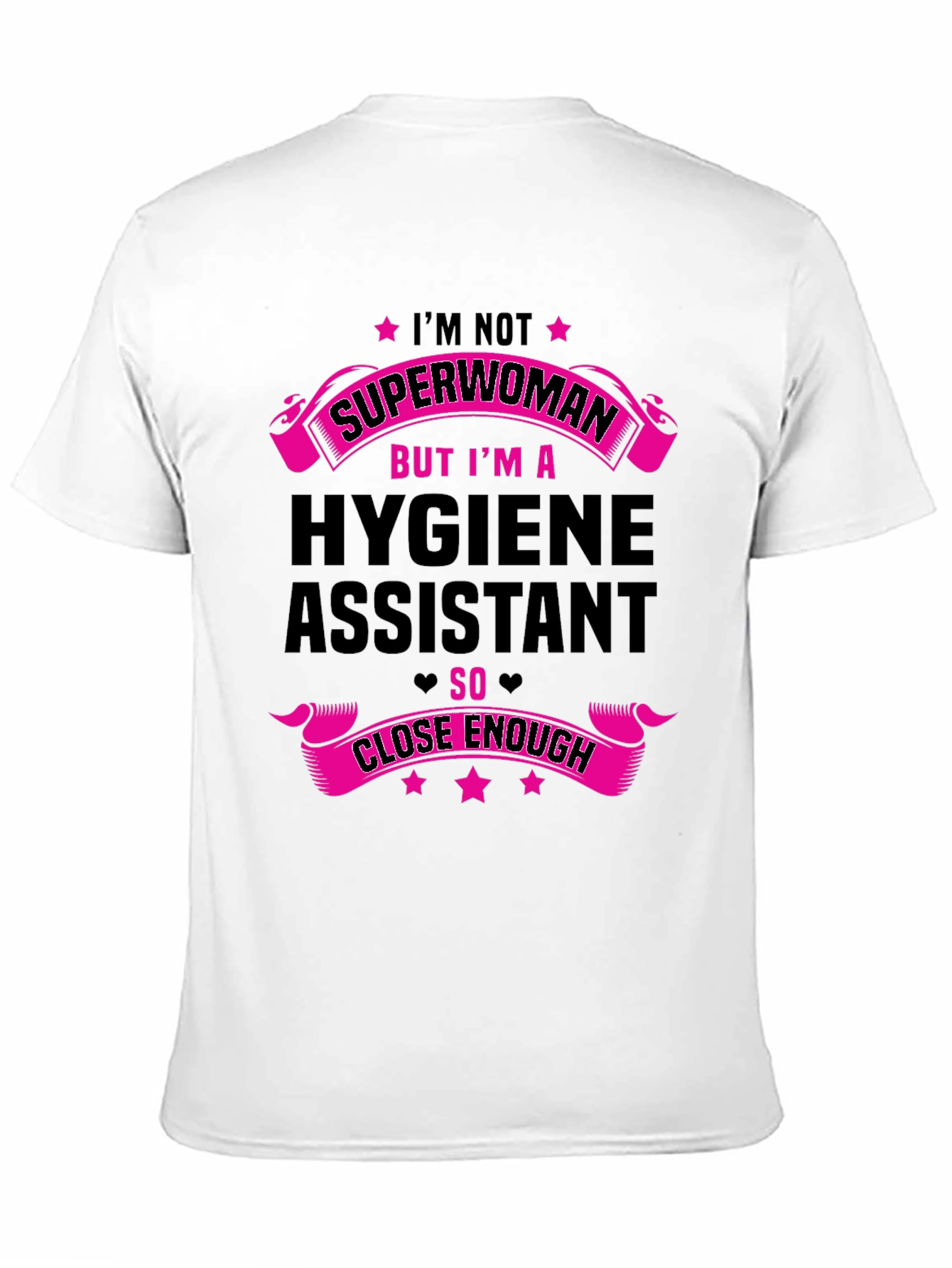 Hygiene Assistant T-Shirt - Superwoman Close Enough