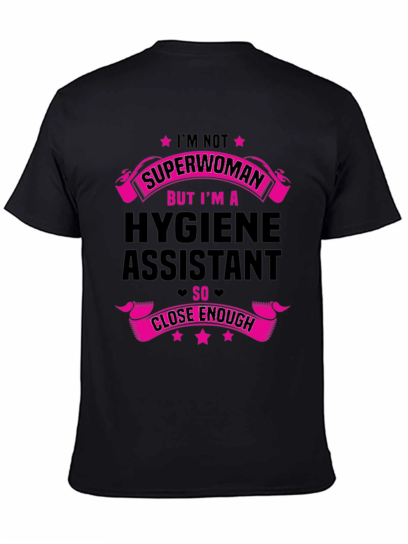 Hygiene Assistant T-Shirt - Superwoman Close Enough