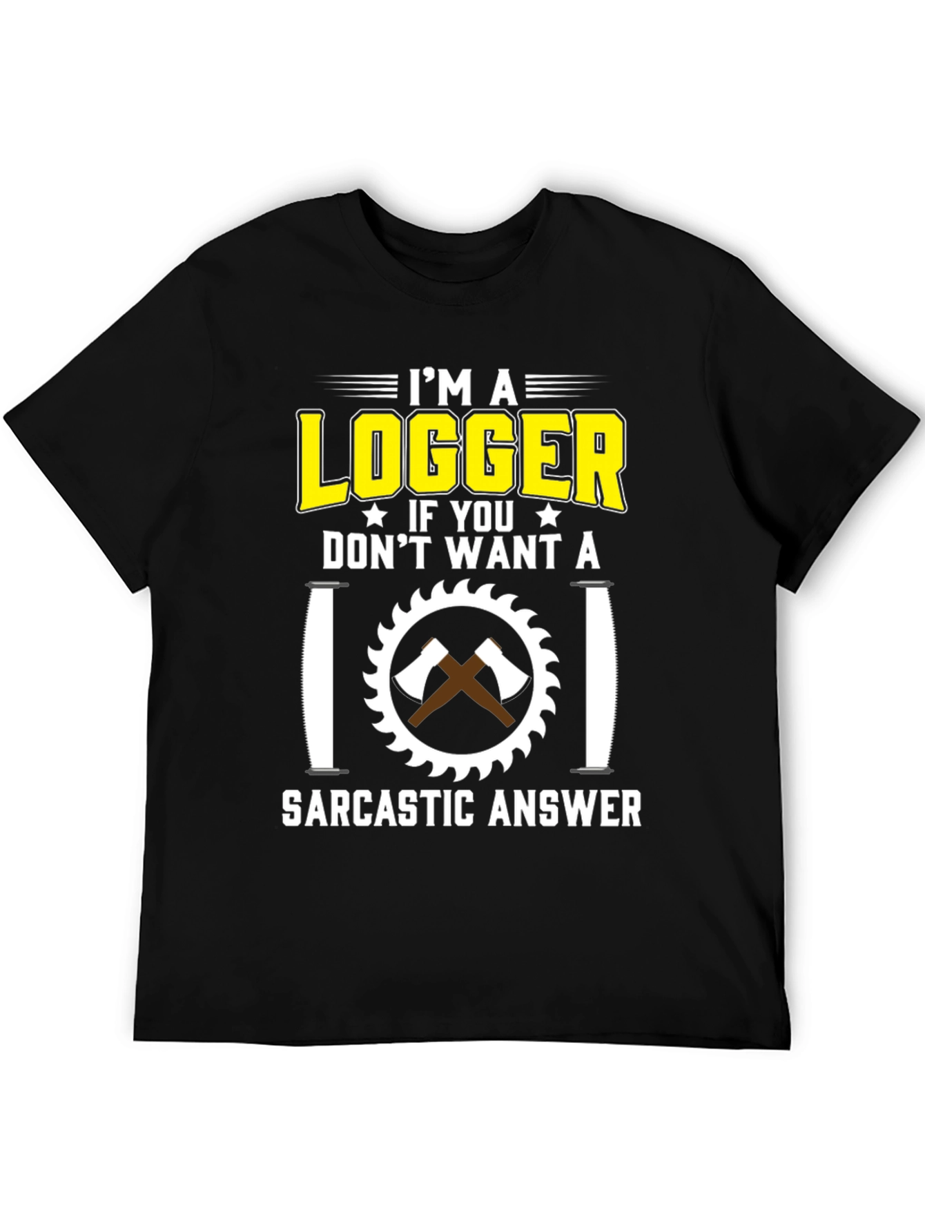 Logger Sarcastic Answer T-Shirt