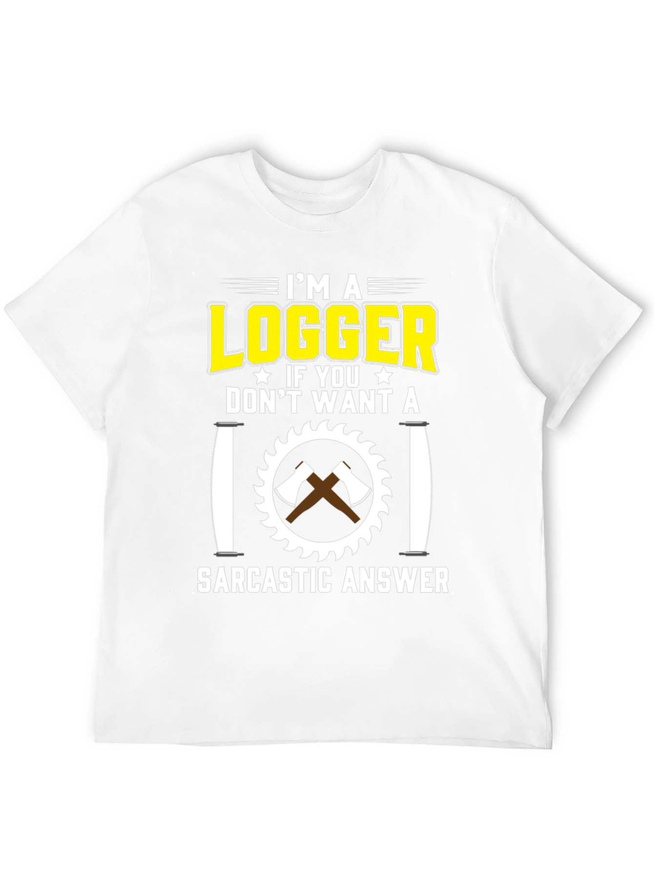 Logger Sarcastic Answer T-Shirt