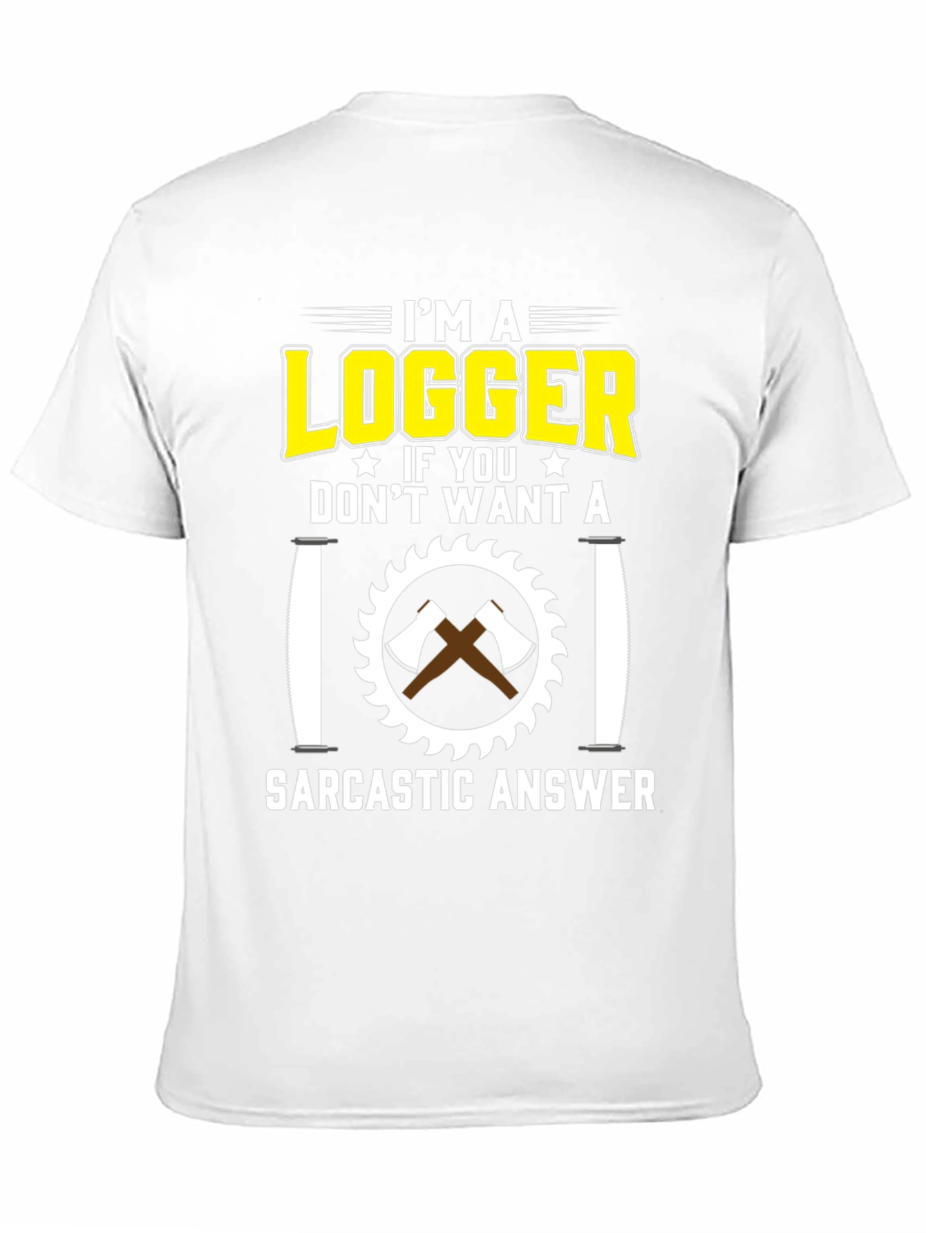 Logger Sarcastic Answer T-Shirt