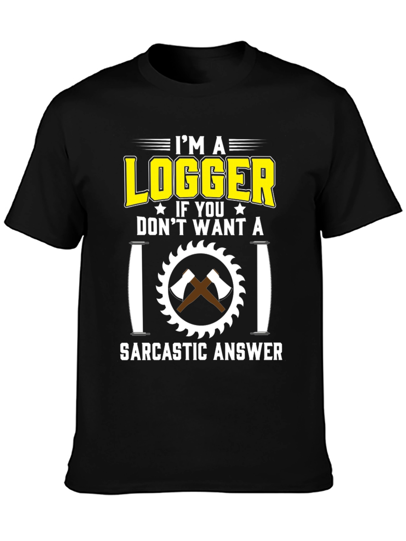 Logger Sarcastic Answer T-Shirt