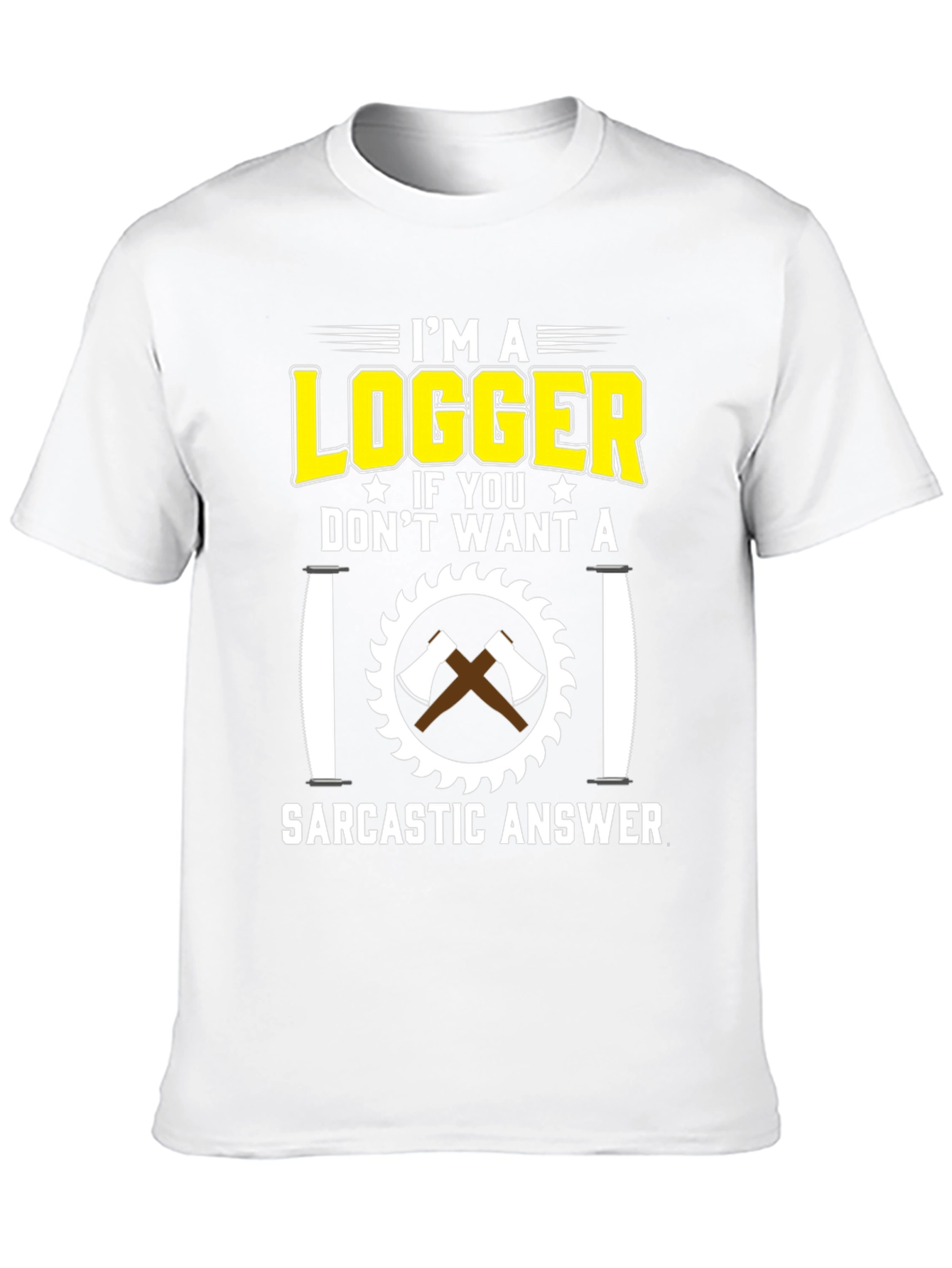 Logger Sarcastic Answer T-Shirt