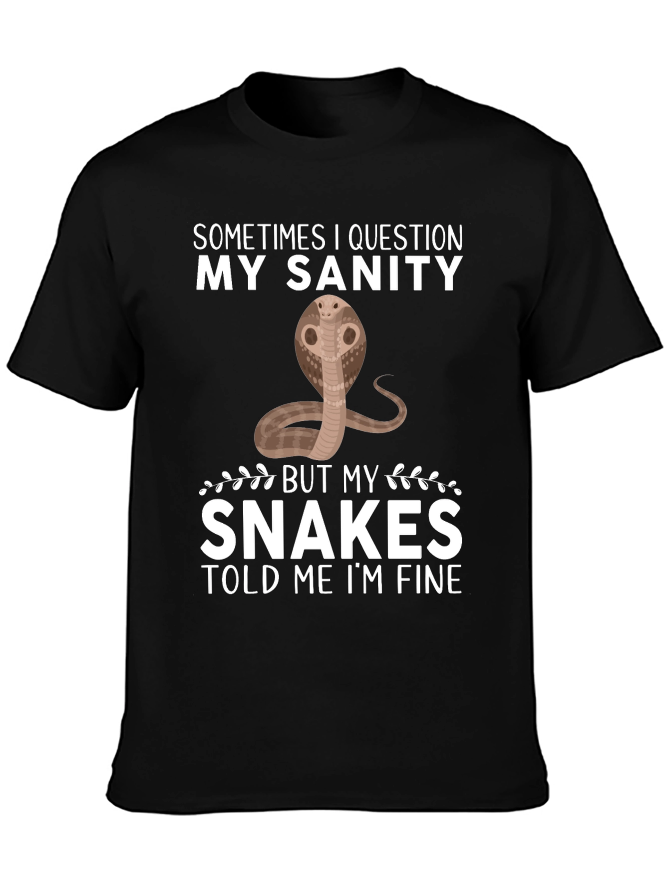 Funny Snake T-Shirt: My Sanity Told Me Im Fine