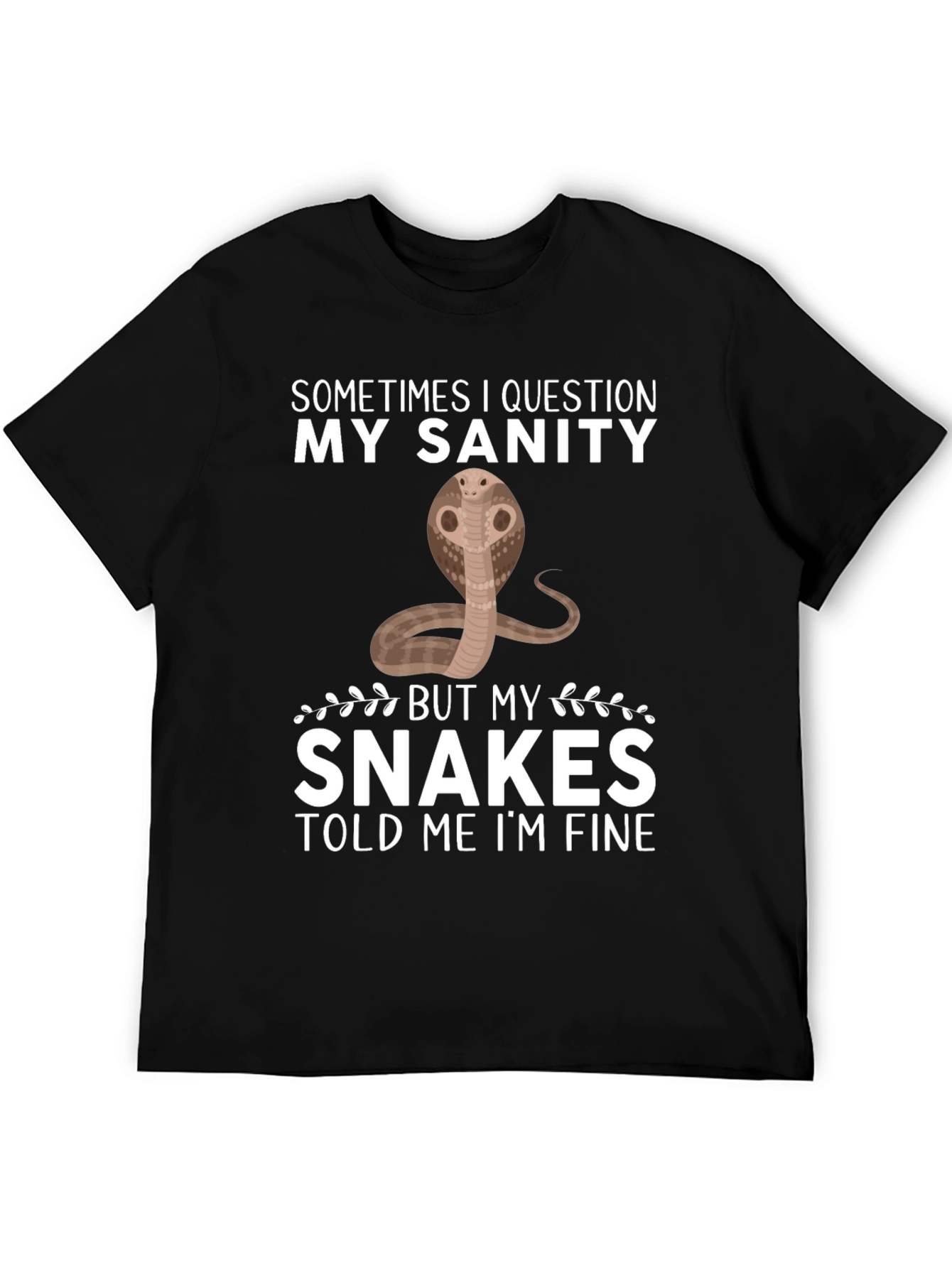 Funny Snake T-Shirt: My Sanity Told Me Im Fine