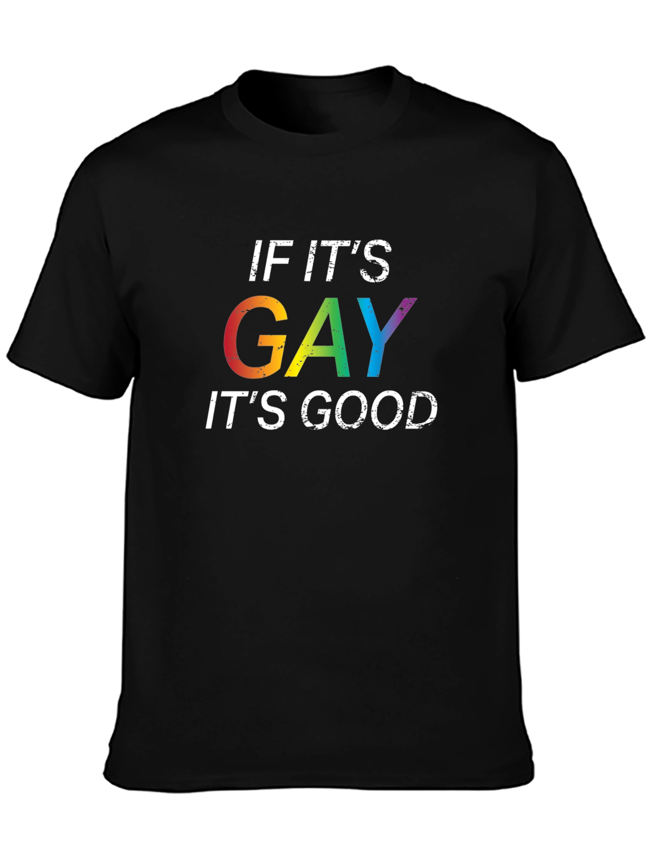If Its Gay Its Good Black T-Shirt