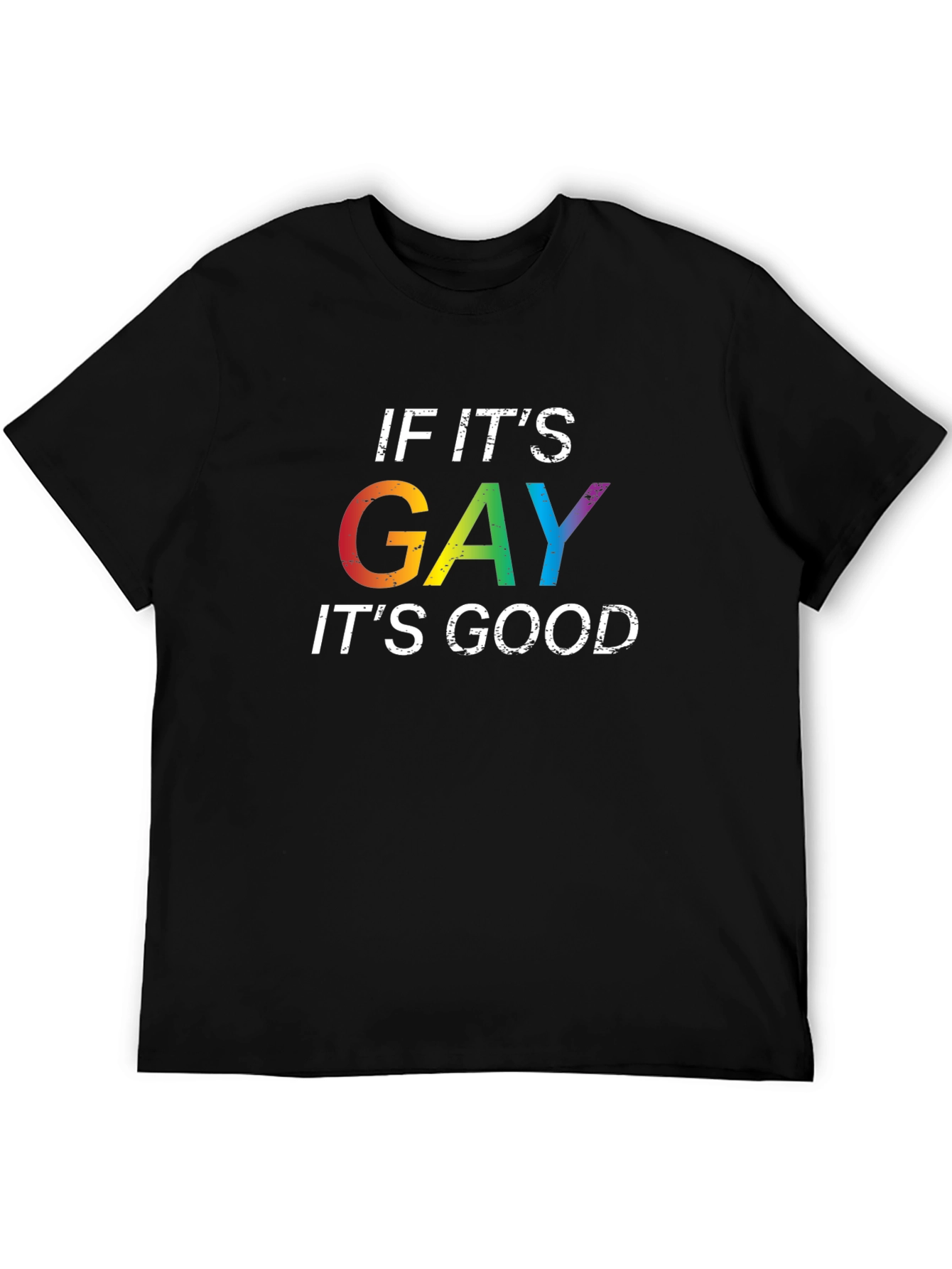 If Its Gay Its Good Black T-Shirt