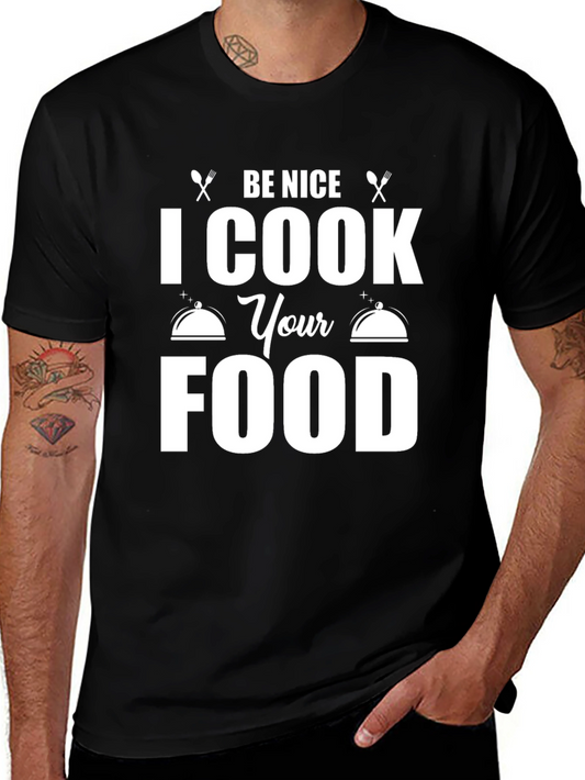 Be Nice I Cook Your Food T-Shirt Funny Chef Gift