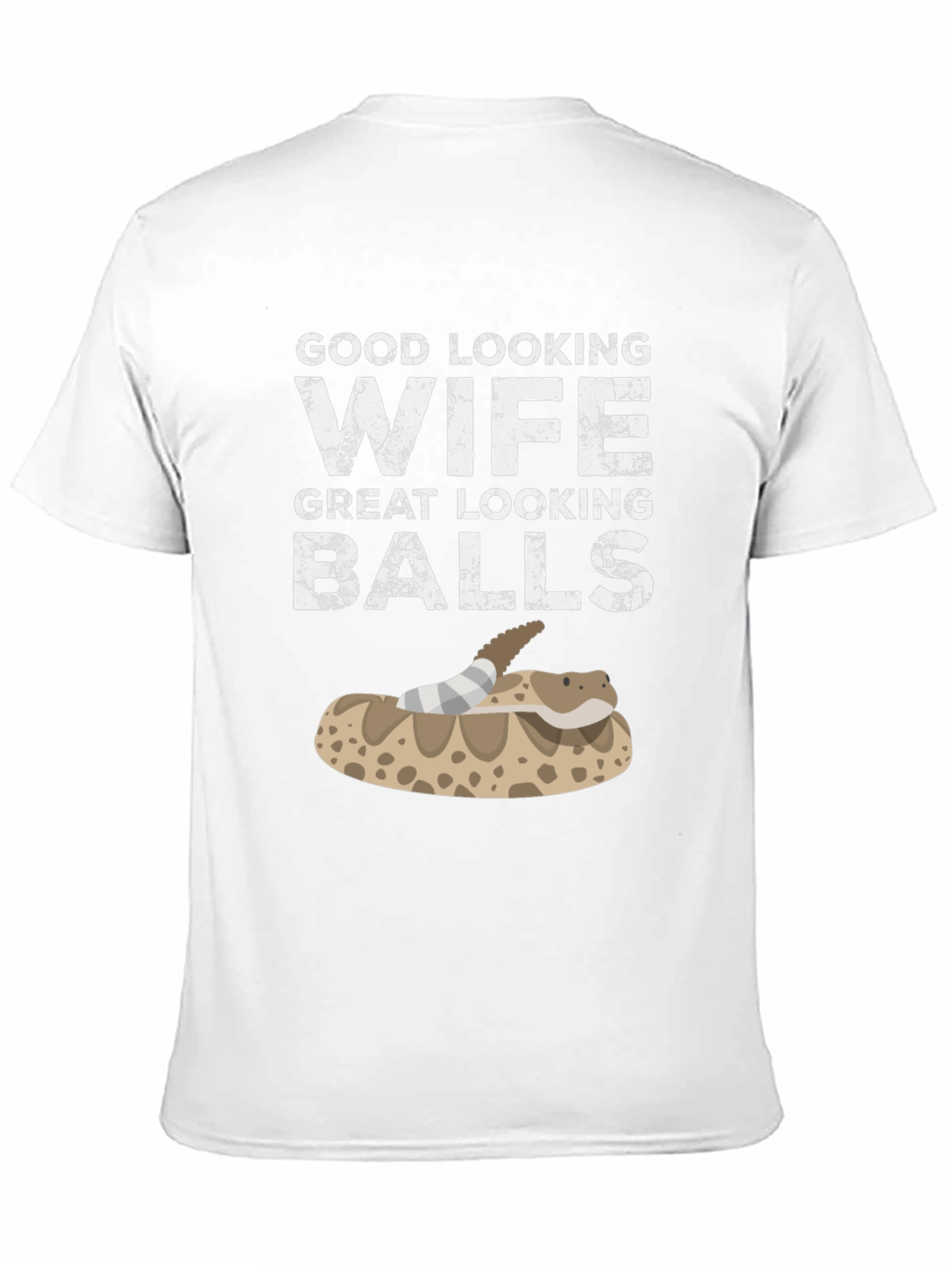 Funny Snake T-Shirt Good Looking Wife Great Looking Balls