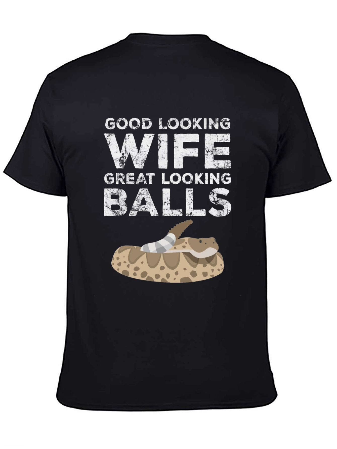 Funny Snake T-Shirt Good Looking Wife Great Looking Balls