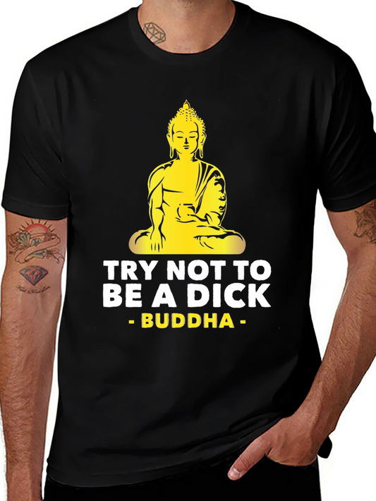 Buddha Graphic Tee - Try Not to be a Dick