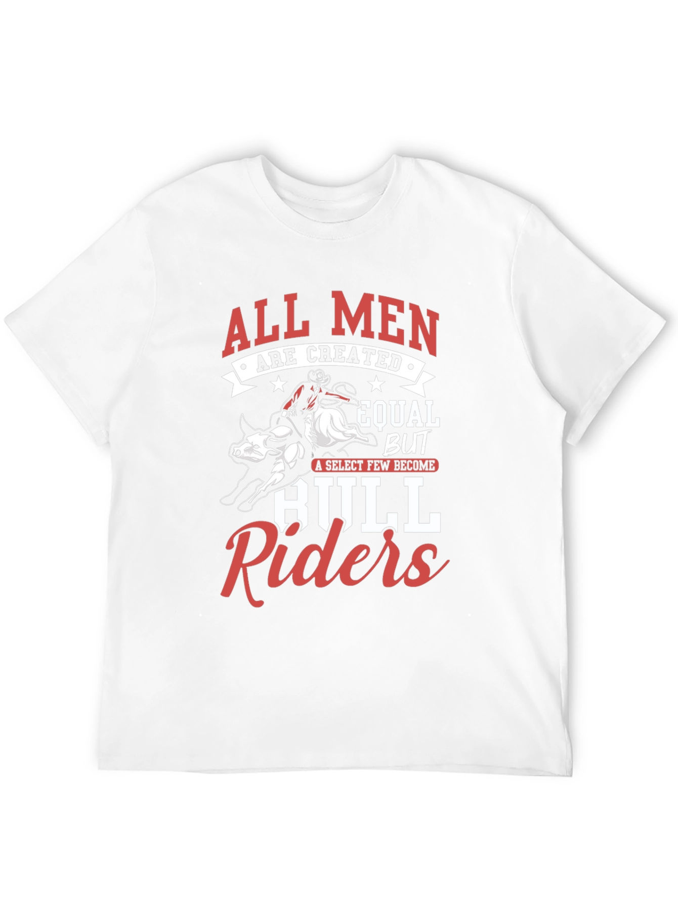 All Men Are Created Equal Bull Rider T-Shirt