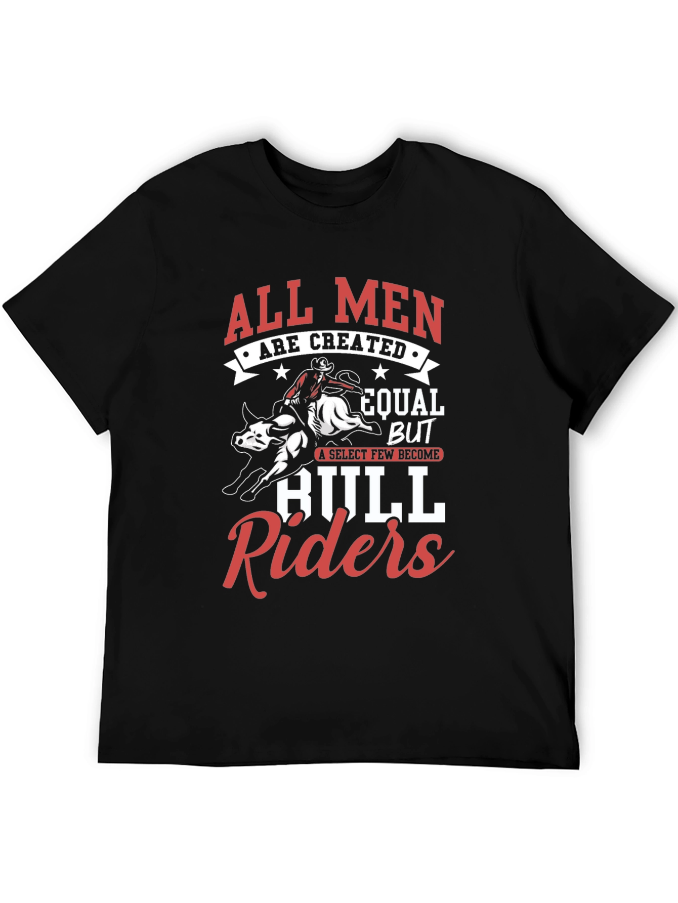 All Men Are Created Equal Bull Rider T-Shirt