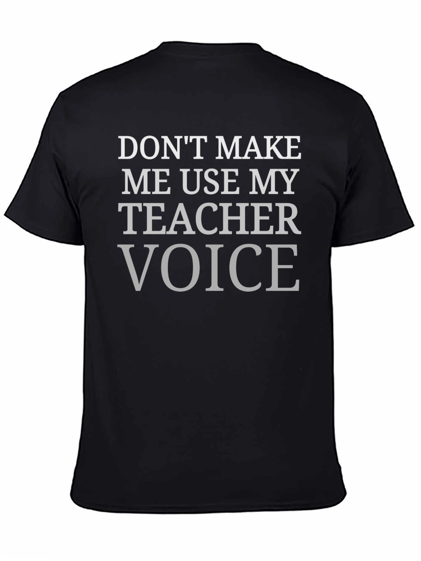 Teacher Voice T-Shirt - Funny Sarcastic Tee