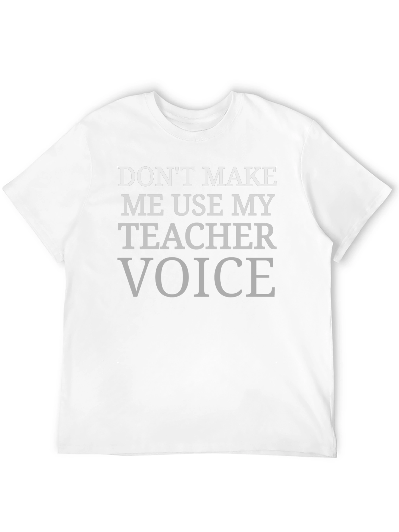 Teacher Voice T-Shirt - Funny Sarcastic Tee