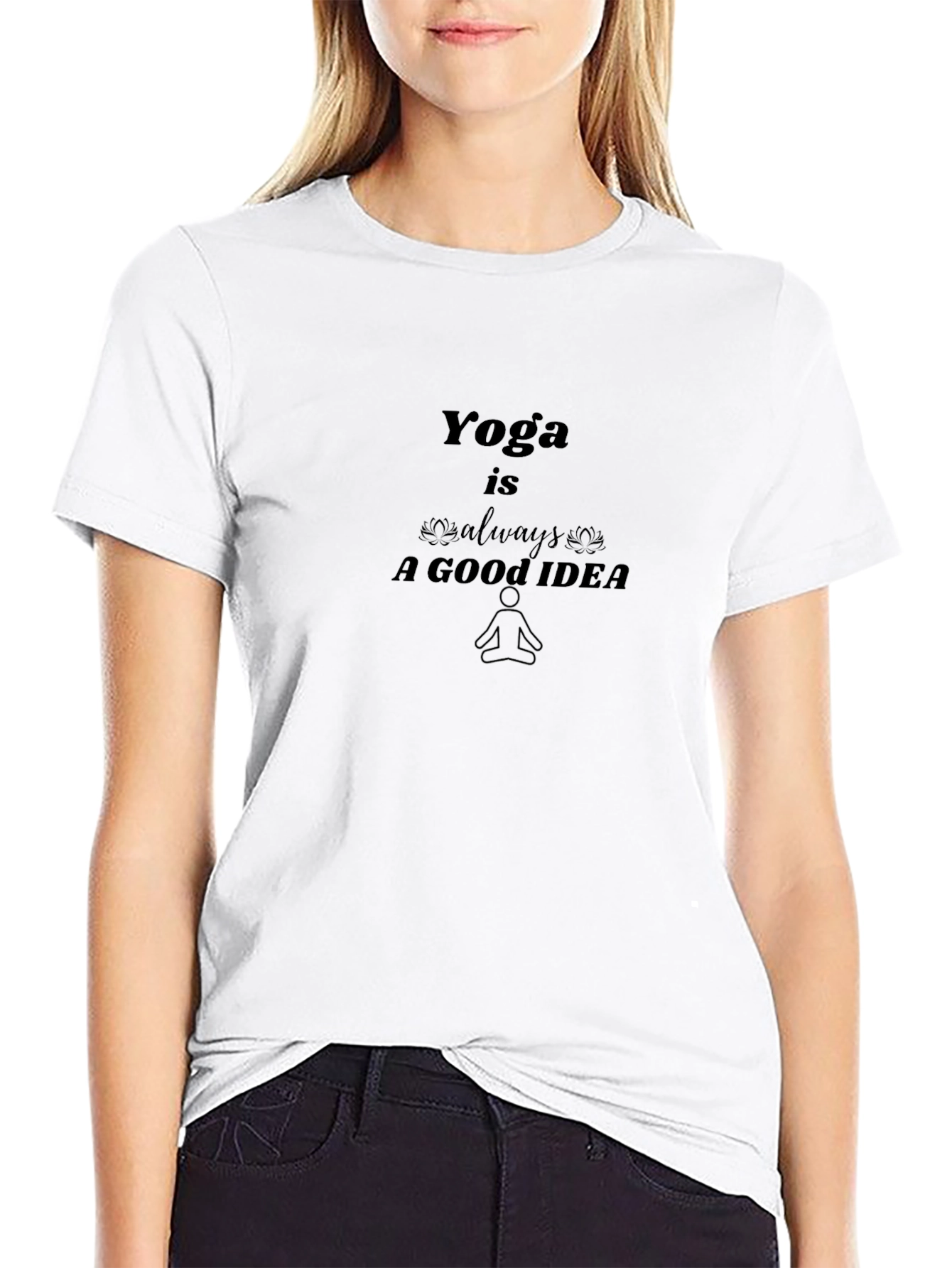 Yoga is Always a Good Idea - Black T-Shirt