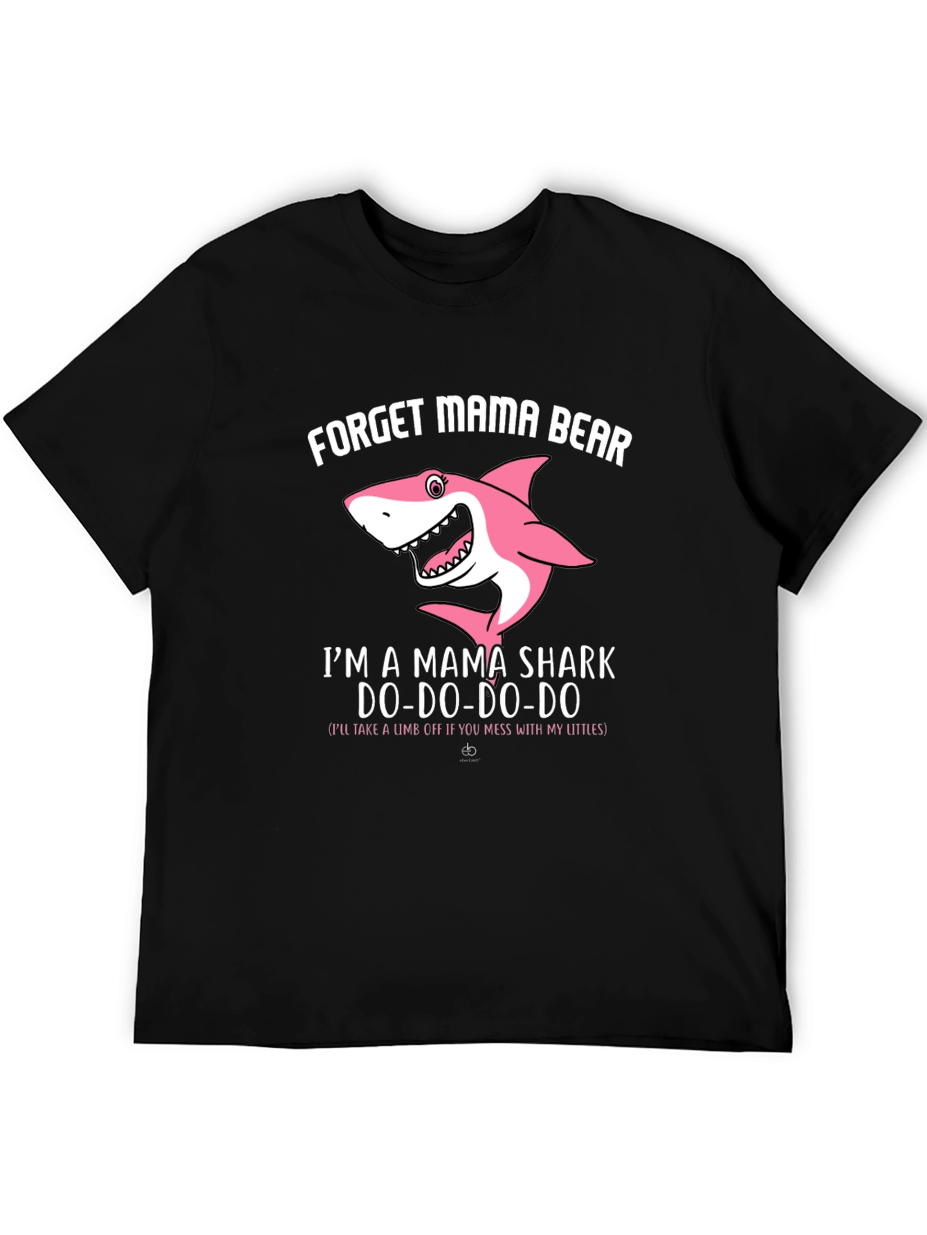 Mama Shark T-Shirt - Forget Mama Bear!