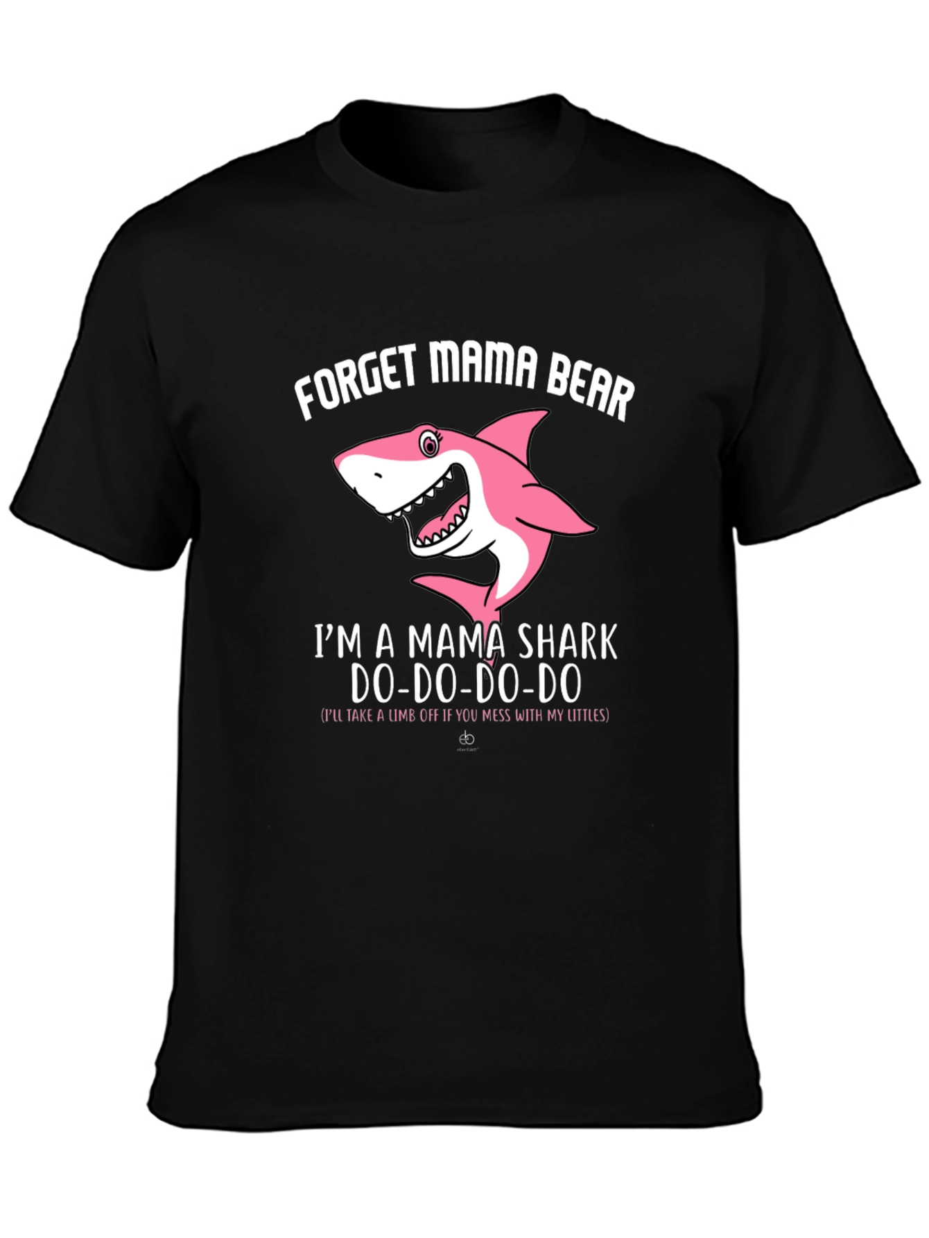 Mama Shark T-Shirt - Forget Mama Bear!